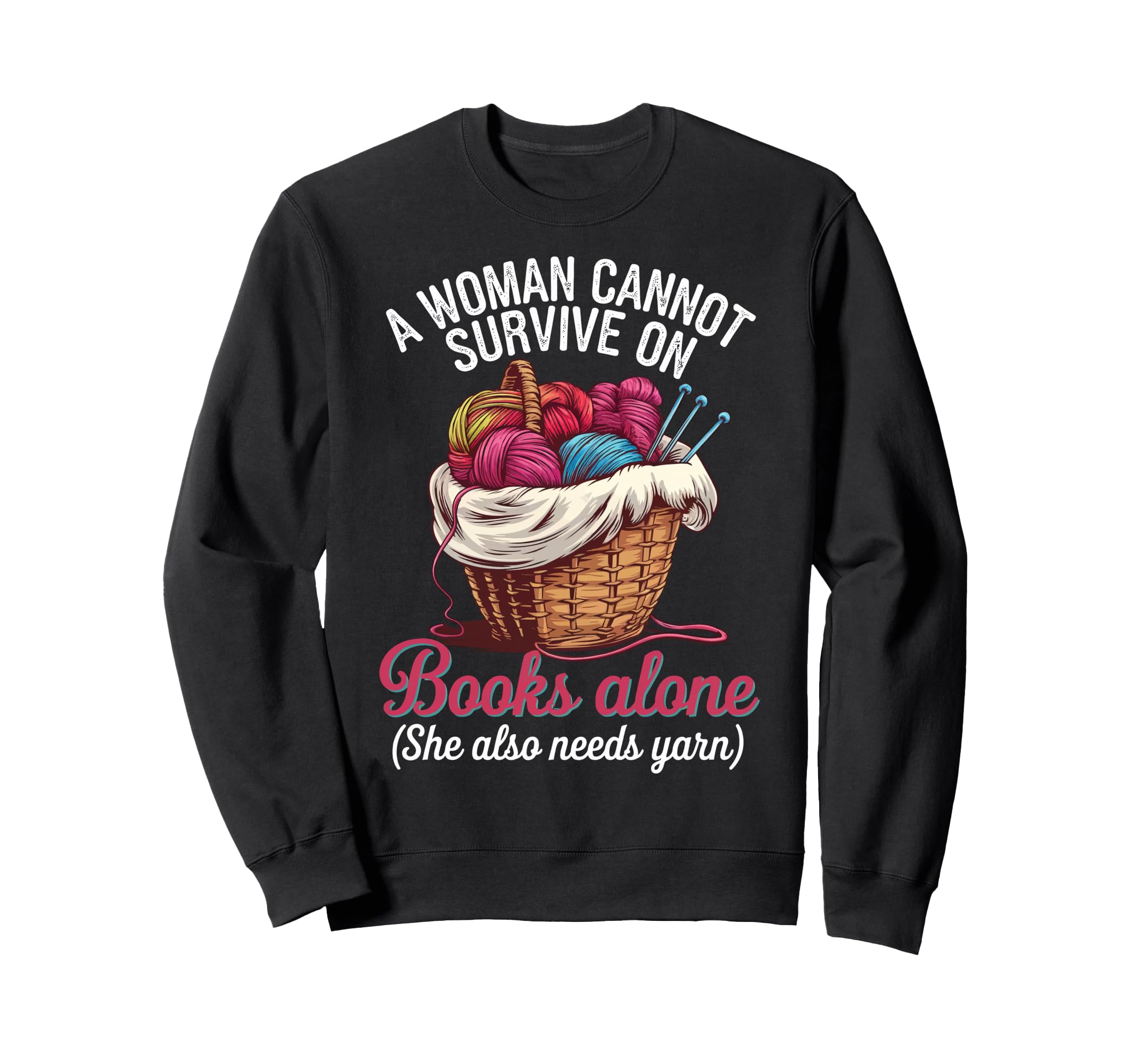 Cannot Survive Books Alone She Also Sweatshirt - Unique Graphic Unisex - T-Shirt, Sweatshirt, Hoodie