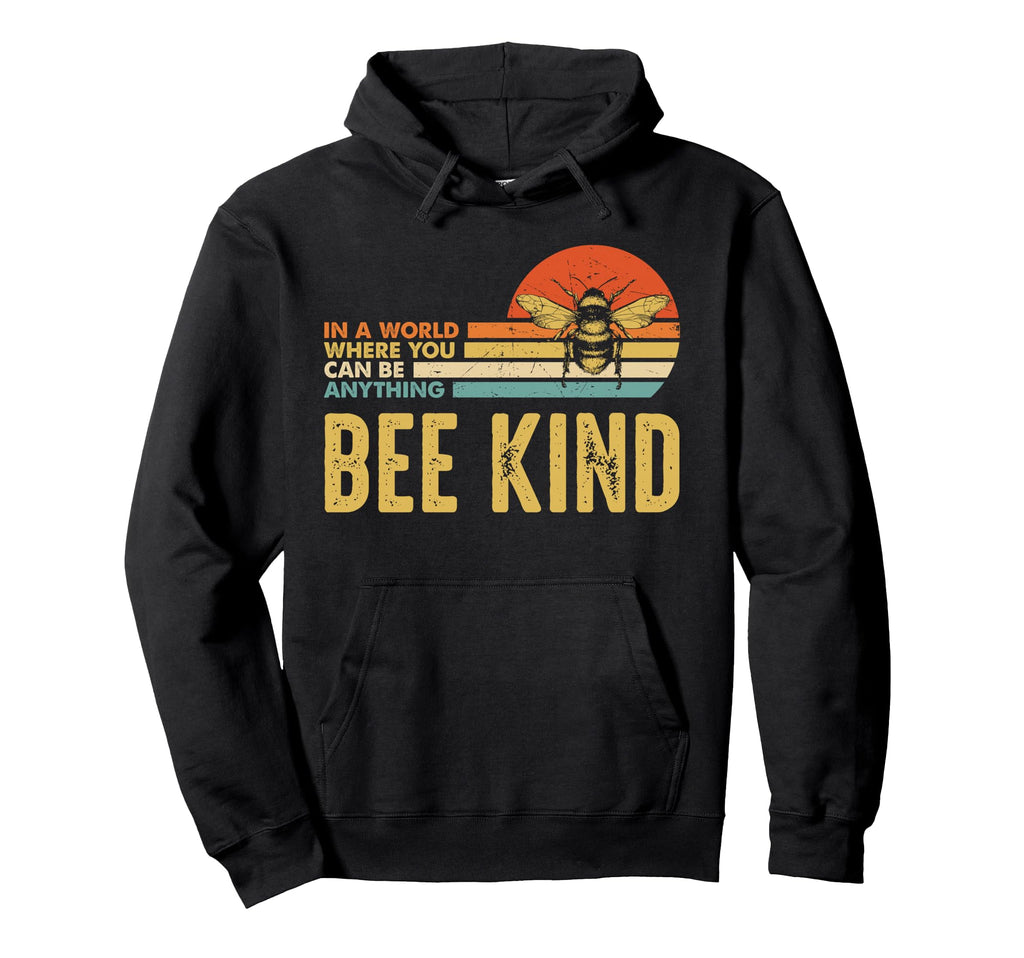 World Where You Can Be Anything Be Kind Hoodie - Fun Novelty Design Unisex - T-Shirt, Sweatshirt, Hoodie