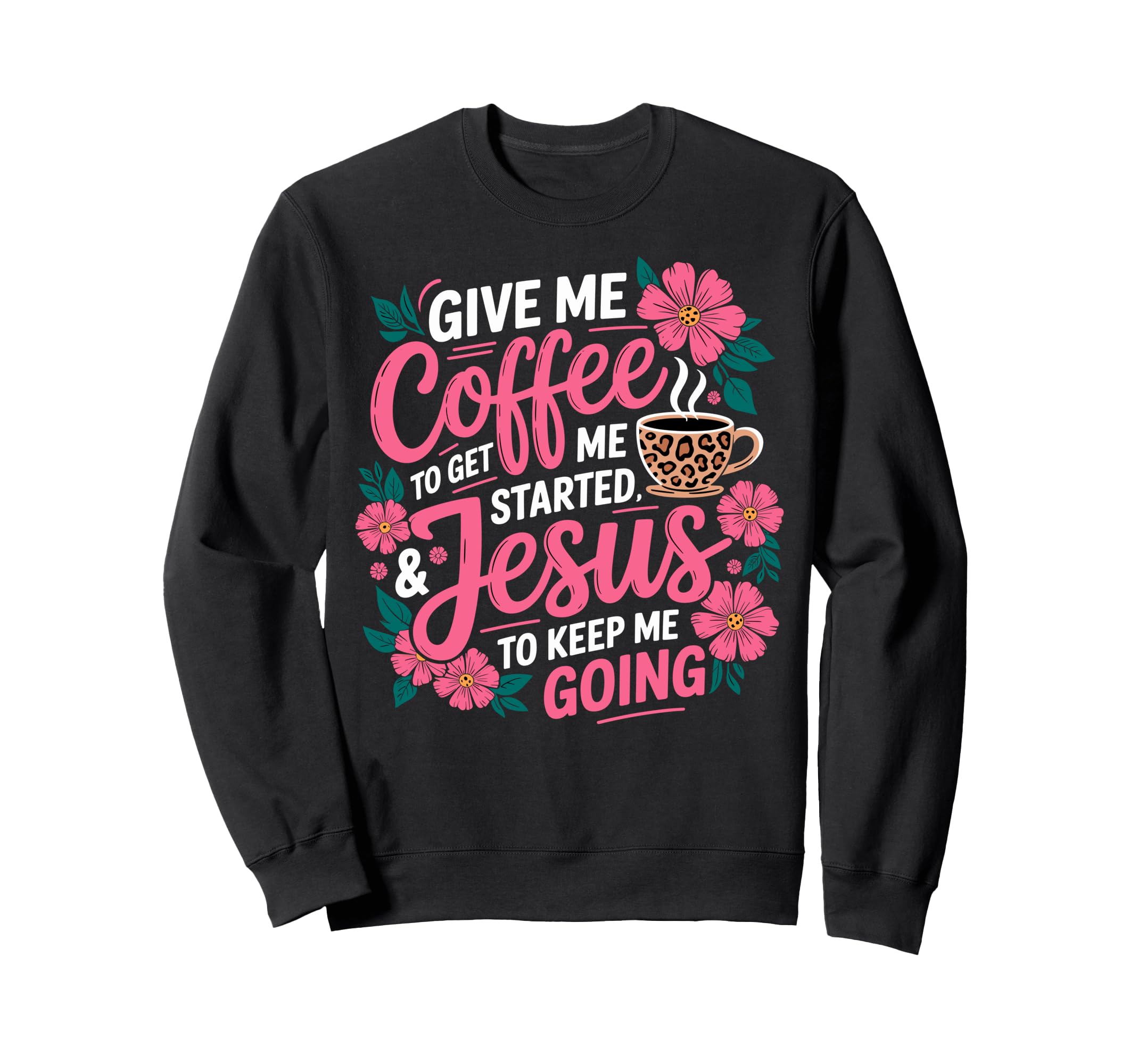 Give Me Coffee To Get Me Started Sweatshirt - Unique Graphic for Adults - T-Shirt, Sweatshirt, Hoodie