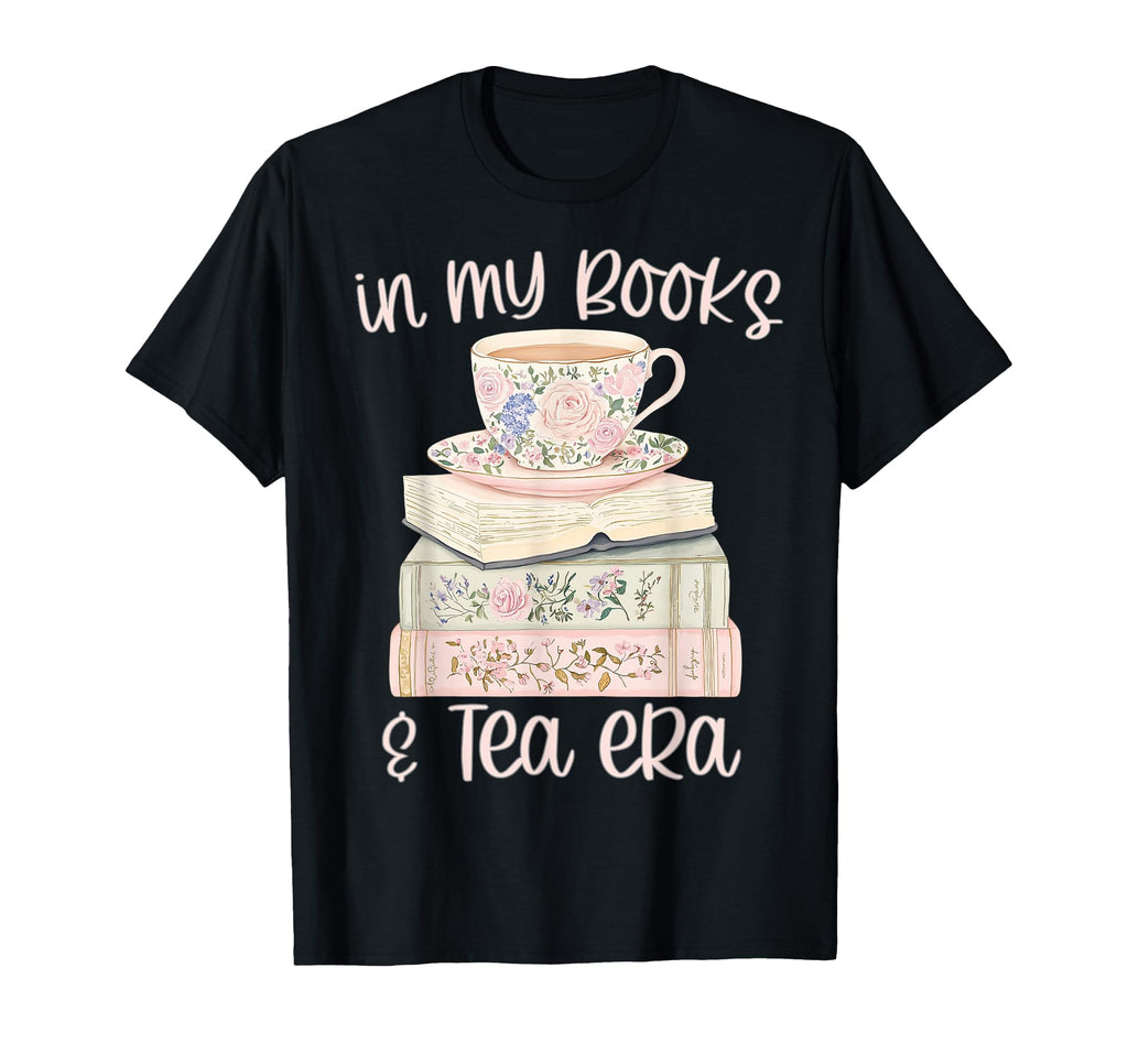 My Books And Tea Era Book Lover T-Shirt - Casual Everyday Wear Unisex - T-Shirt, Sweatshirt, Hoodie