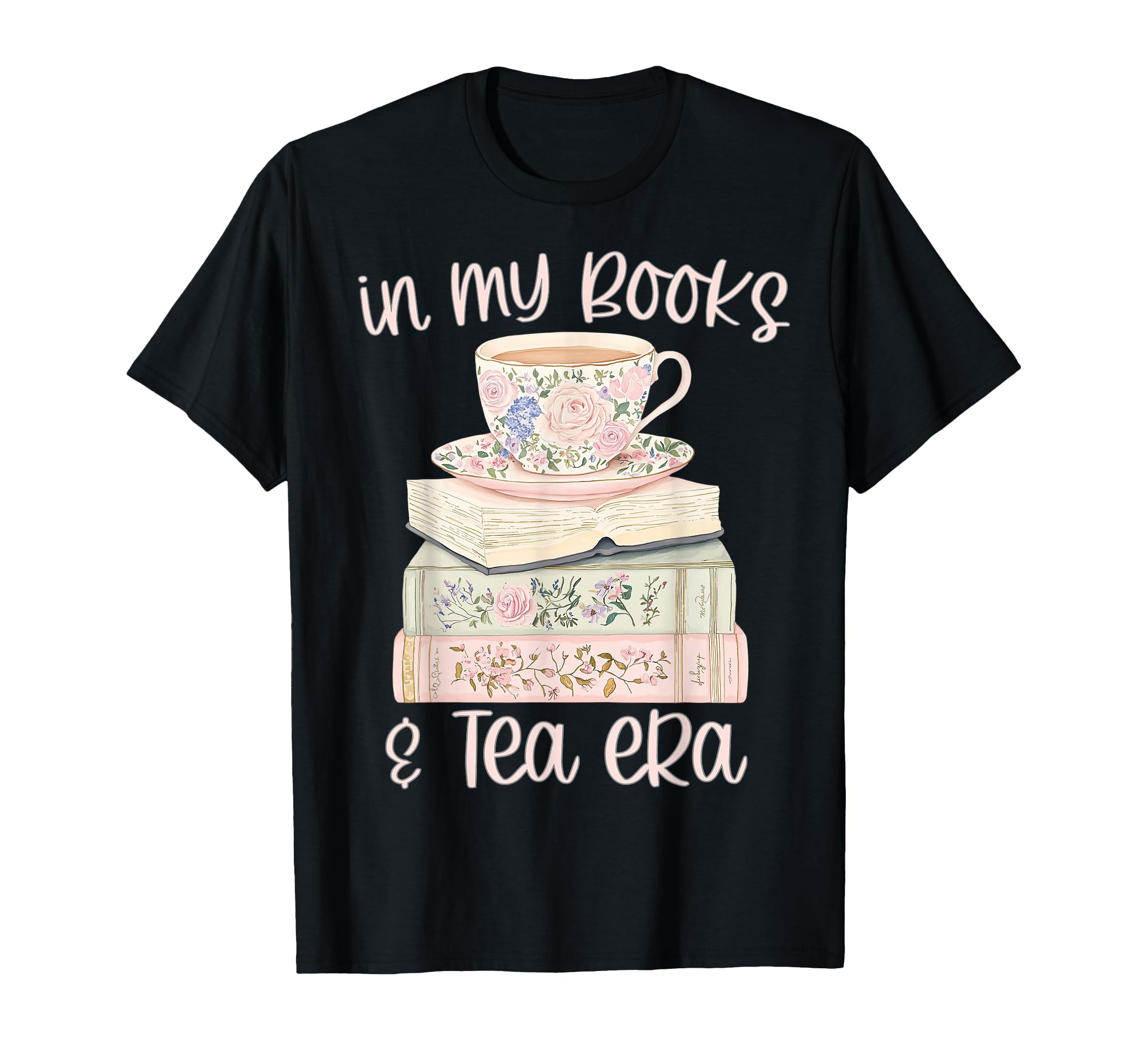 My Books And Tea Era Book Lover T-Shirt - Casual Everyday Wear Unisex - T-Shirt, Sweatshirt, Hoodie