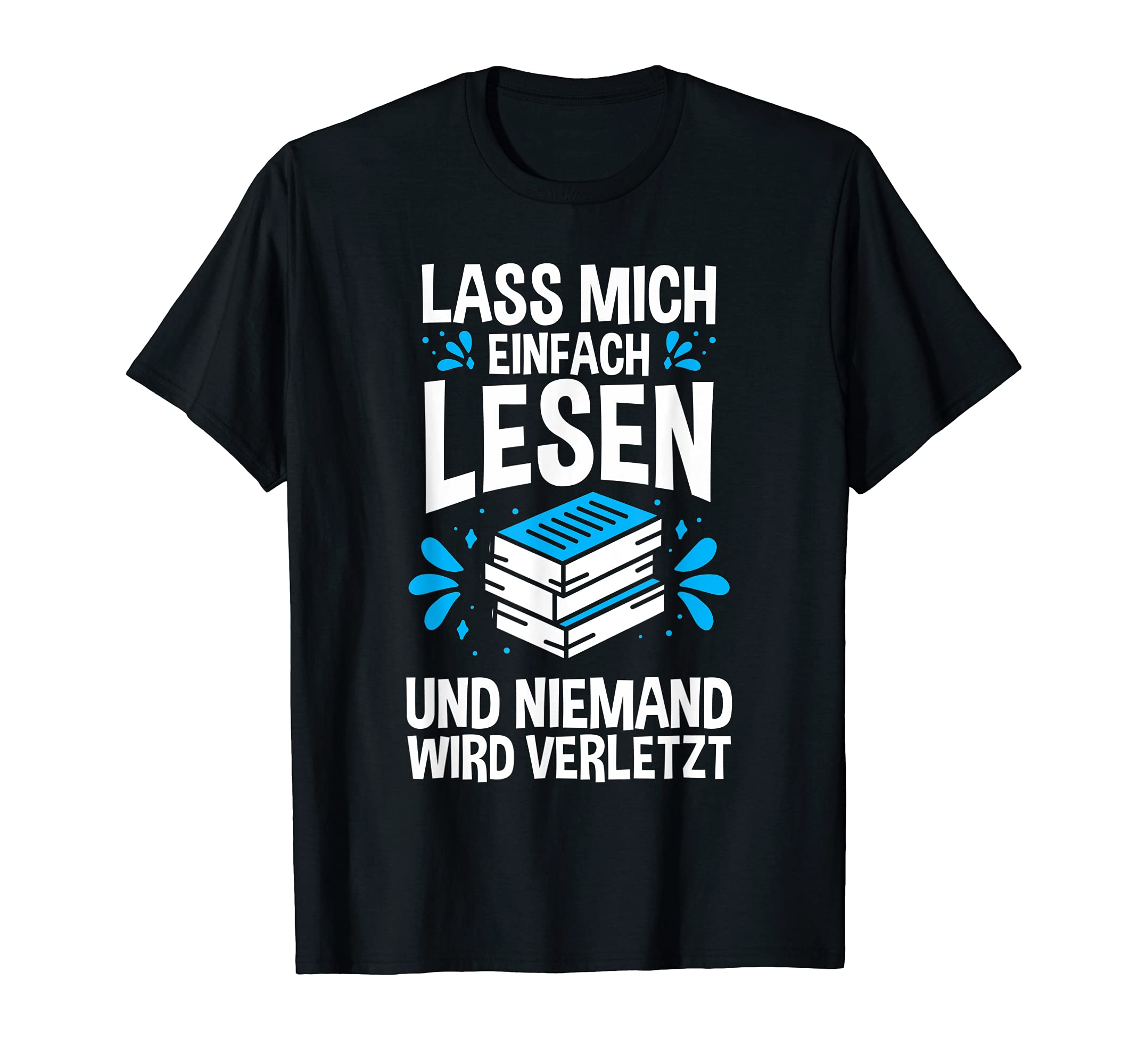 Lass Mich Einfach Lesen Funny Bookworm T-Shirt - Streetwear Style Unisex - T-Shirt, Sweatshirt, Hoodie