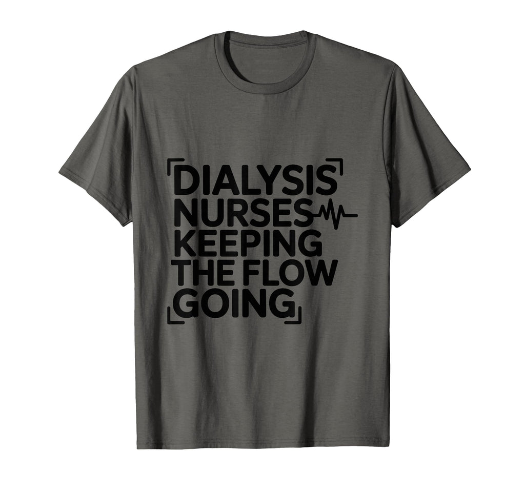 Dialysis Nurses Keeping Flow Going T-Shirt - Aesthetic Graphic Men Women - T-Shirt, Sweatshirt, Hoodie