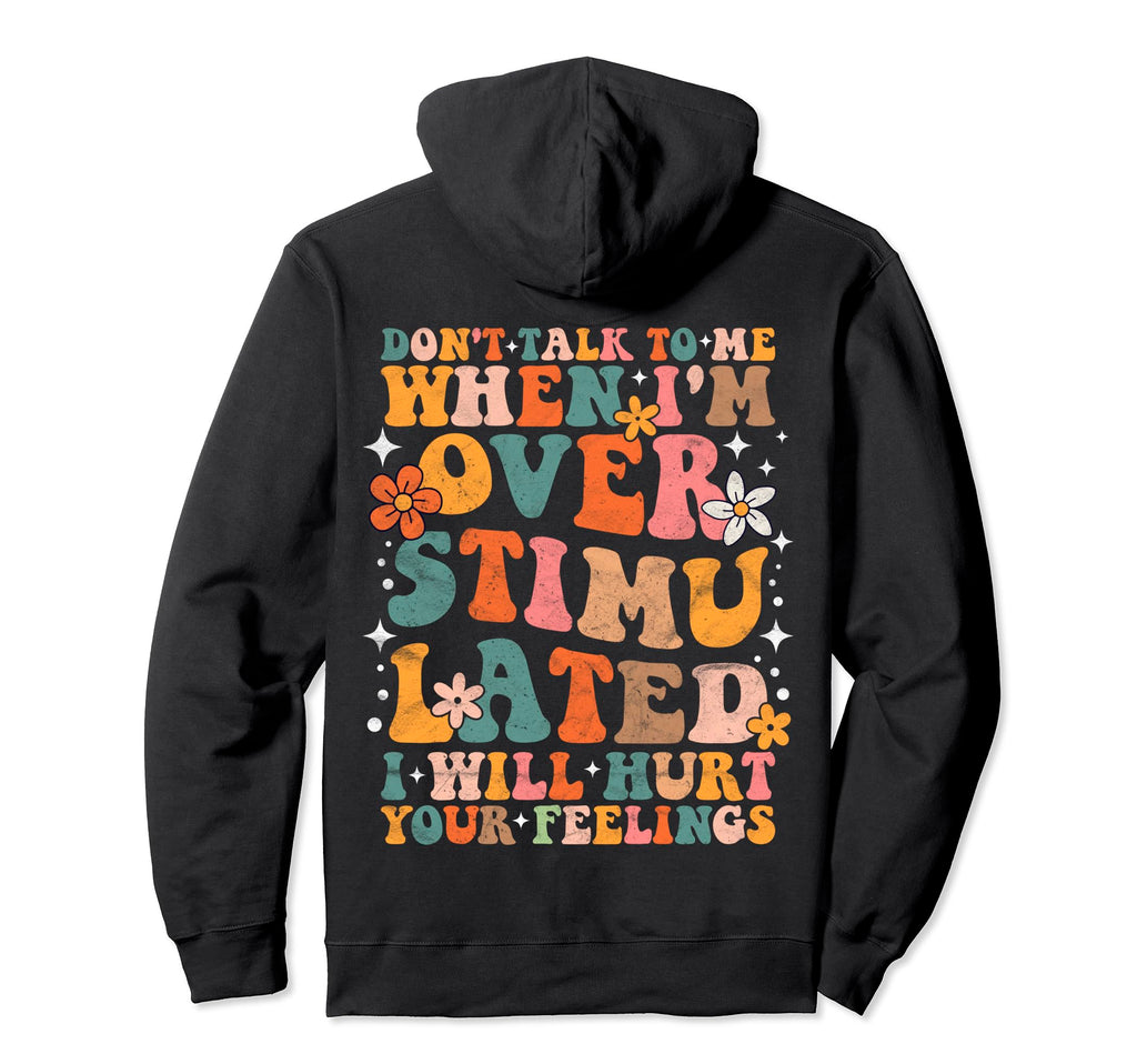Dont Talk To Me When Im Overstimulated Moms Hoodie - Trendy Graphic Unisex - T-Shirt, Sweatshirt, Hoodie