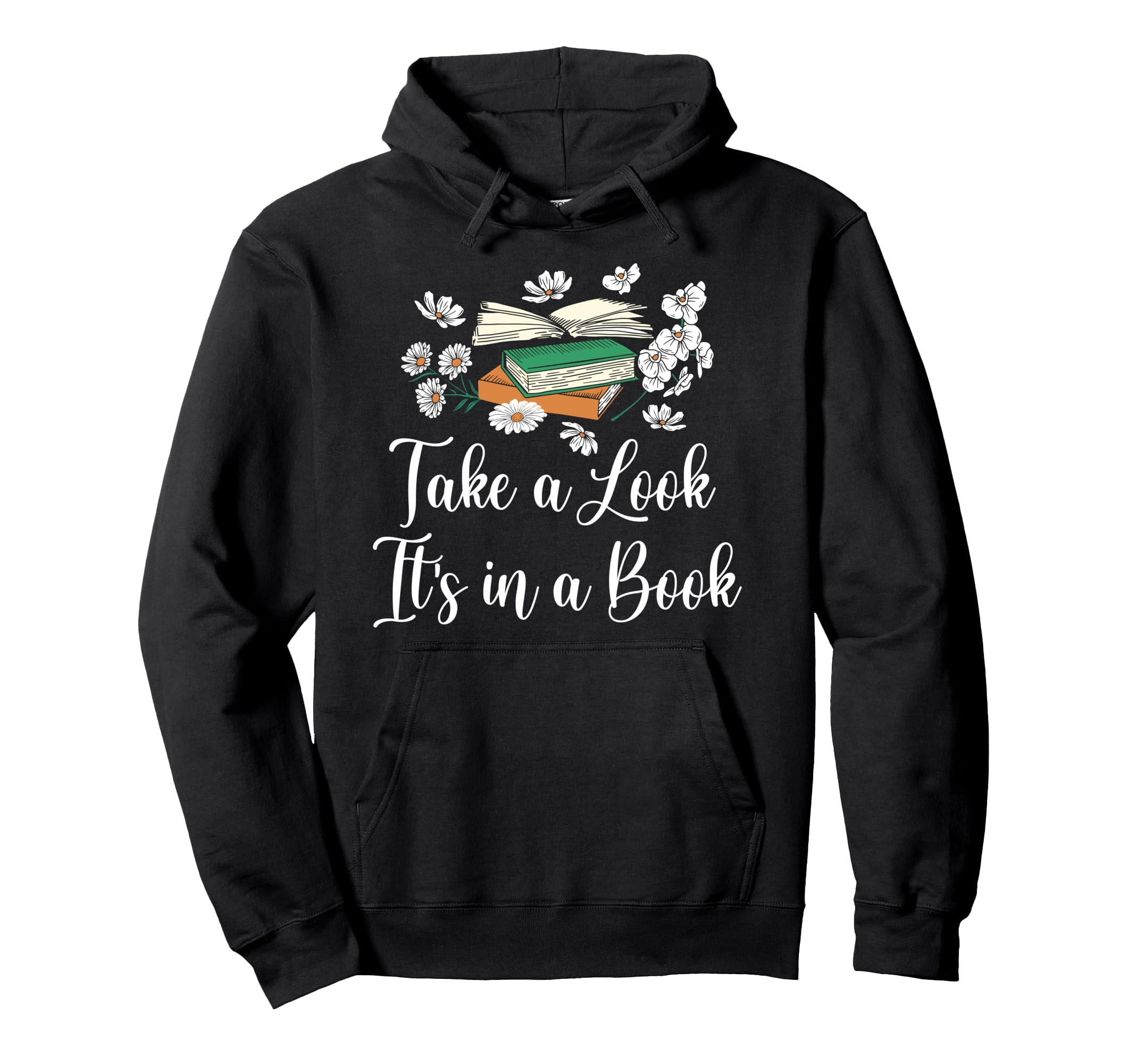 Take Its Book Lover Floral Bookish Hoodie - Novelty Apparel for Adults - T-Shirt, Sweatshirt, Hoodie