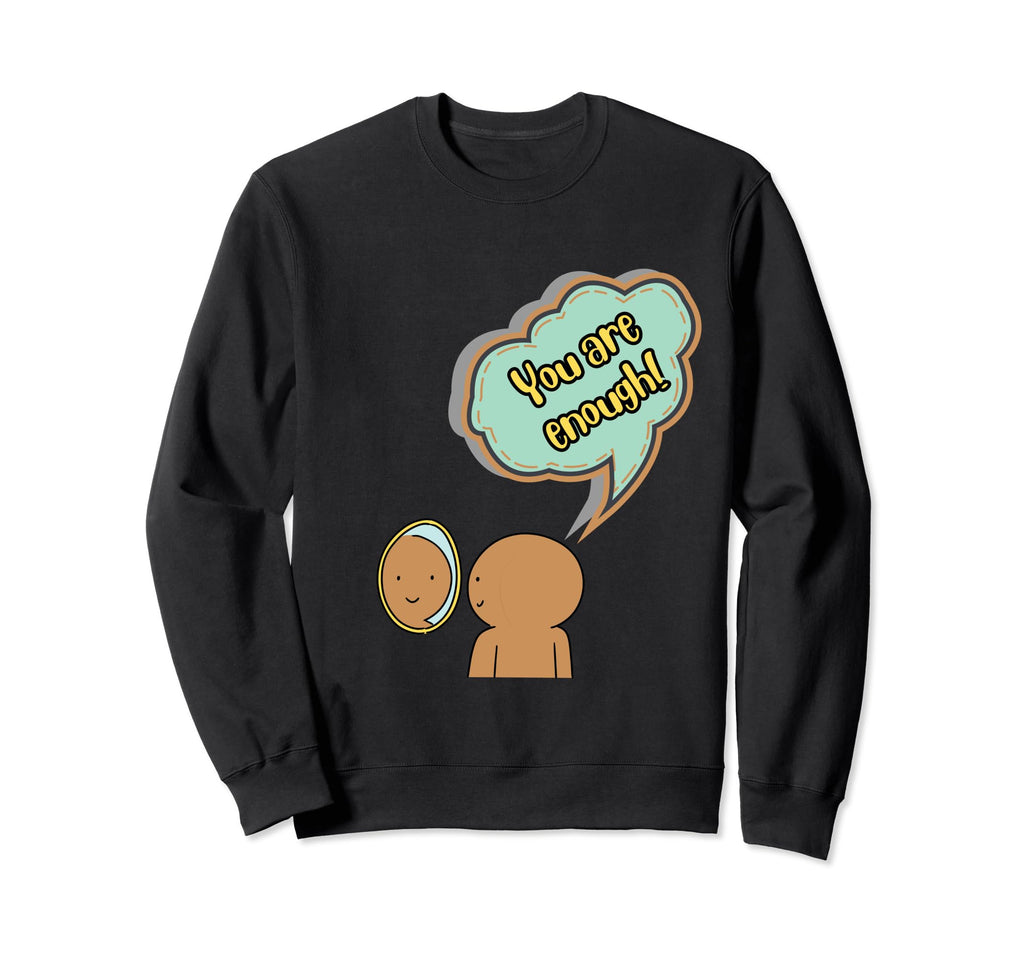 Positive Thinking Mindfulness You Sweatshirt - Unique Graphic for Adults - T-Shirt, Sweatshirt, Hoodie