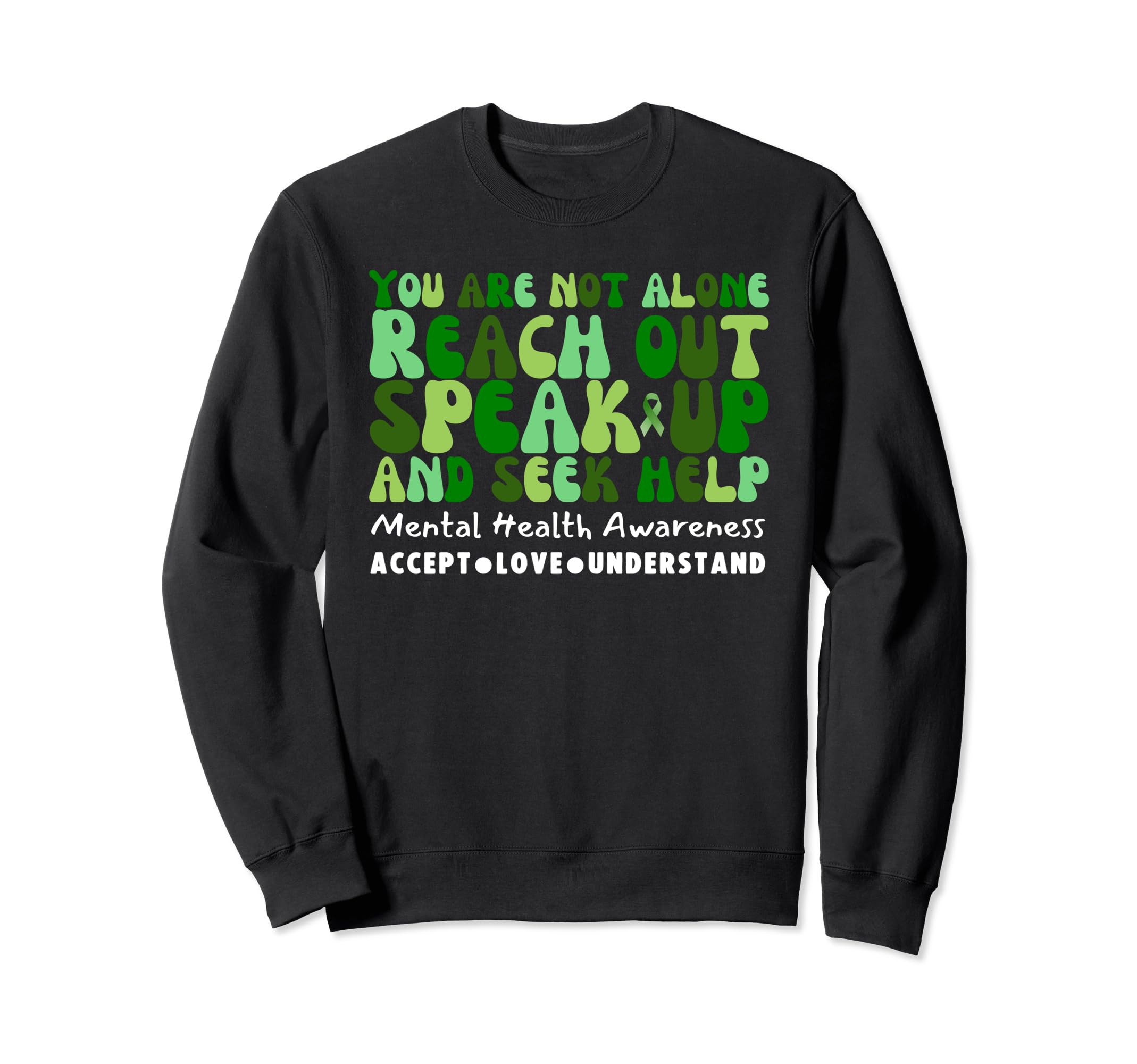 You Are Not Alone Reach Out Speak Up Sweatshirt - Custom Art Print Unisex - T-Shirt, Sweatshirt, Hoodie