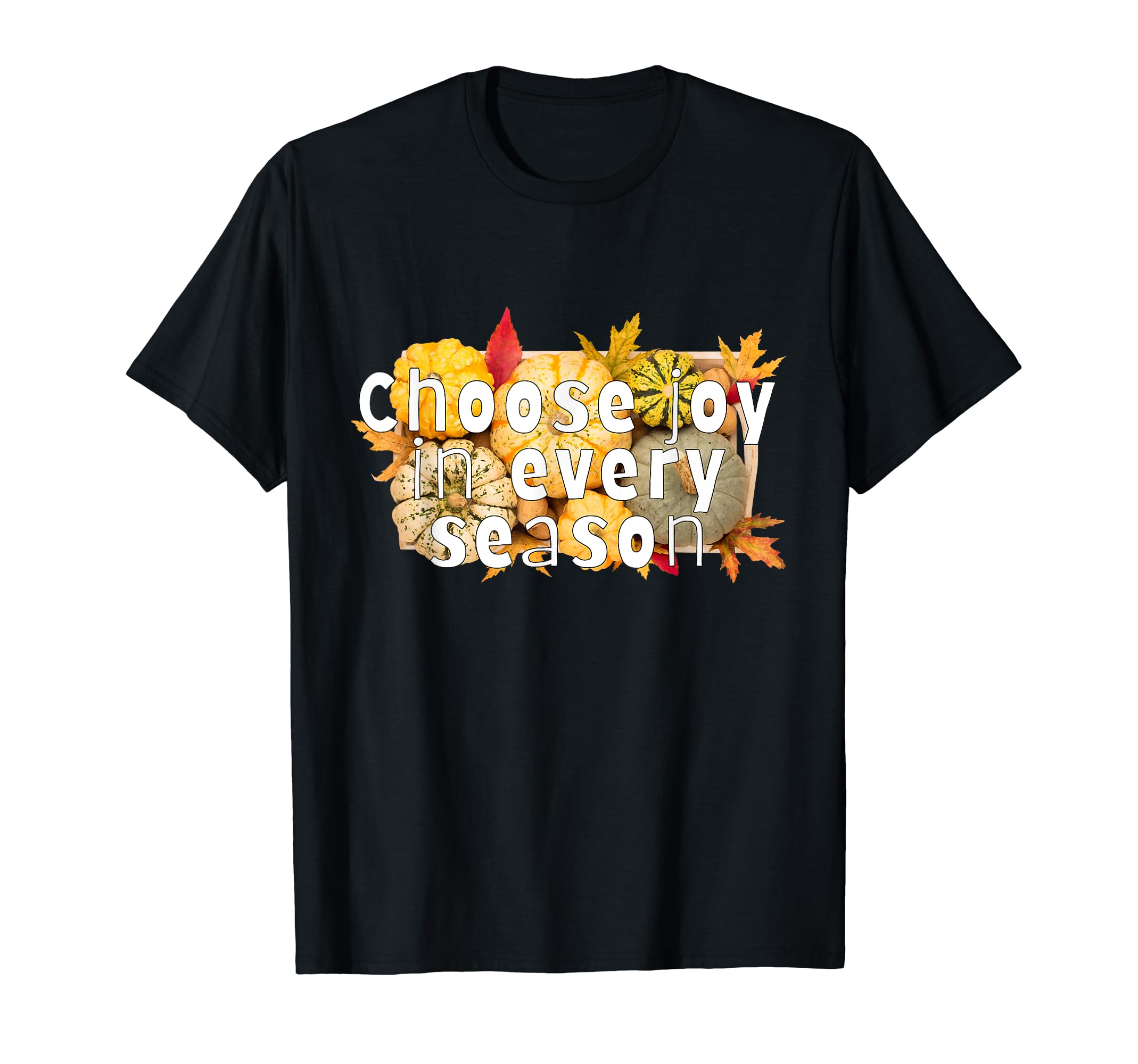 Choose Joy Every Season T-Shirt - Unique Graphic for Adults - T-Shirt, Sweatshirt, Hoodie