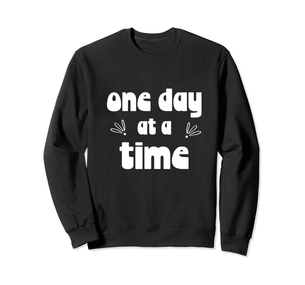 One Day Time Fun Positive Sweatshirt - Streetwear Style for Adults - T-Shirt, Sweatshirt, Hoodie