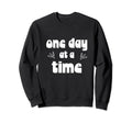 One Day Time Fun Positive Sweatshirt - Streetwear Style for Adults - T-Shirt, Sweatshirt, Hoodie