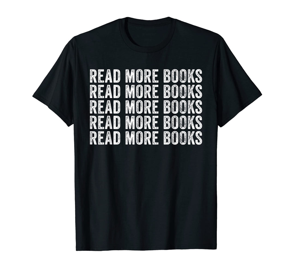 Funny Read More Books Librarian T-Shirt - Fun Novelty Design Men Women - T-Shirt, Sweatshirt, Hoodie