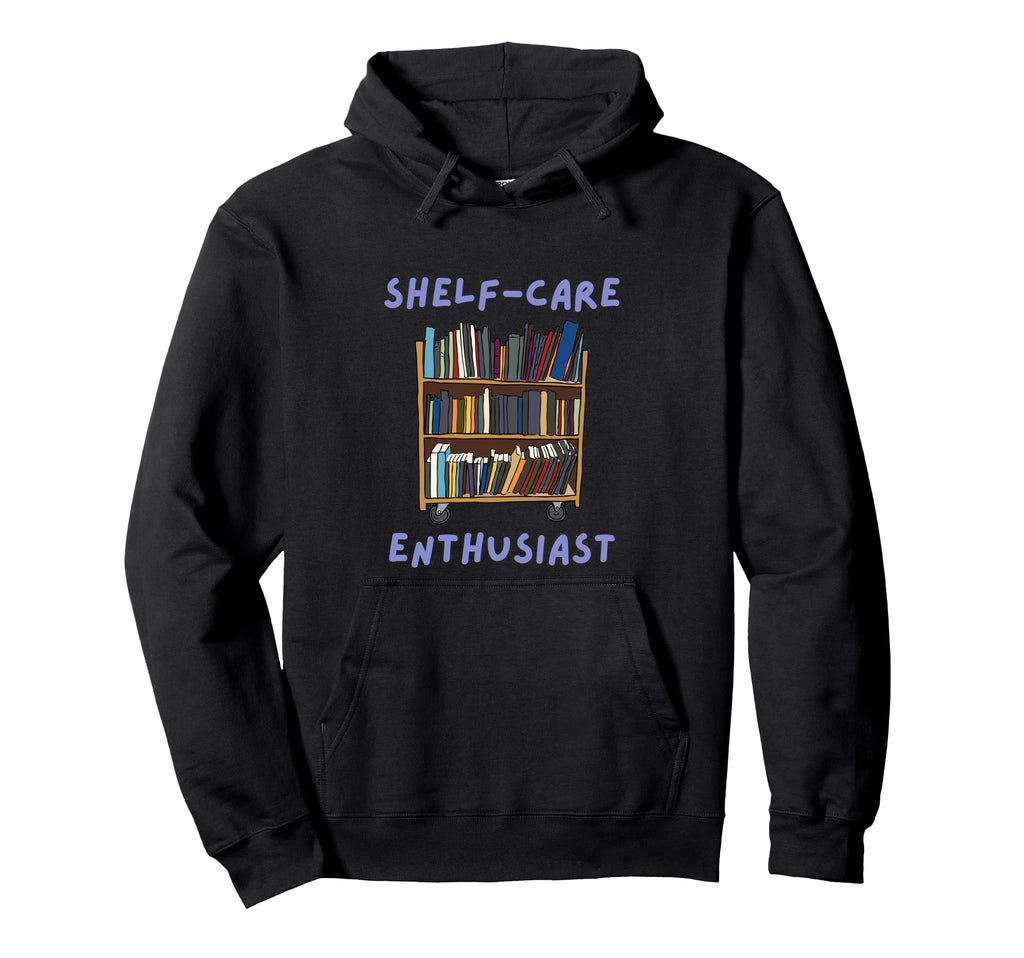 Funny Book Lover Pun Shelf Care Hoodie - Streetwear Style for Adults - T-Shirt, Sweatshirt, Hoodie