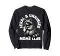 Feral Unhinged Moms Club Raccoon Mom Sweatshirt - Streetwear Style Unisex - T-Shirt, Sweatshirt, Hoodie