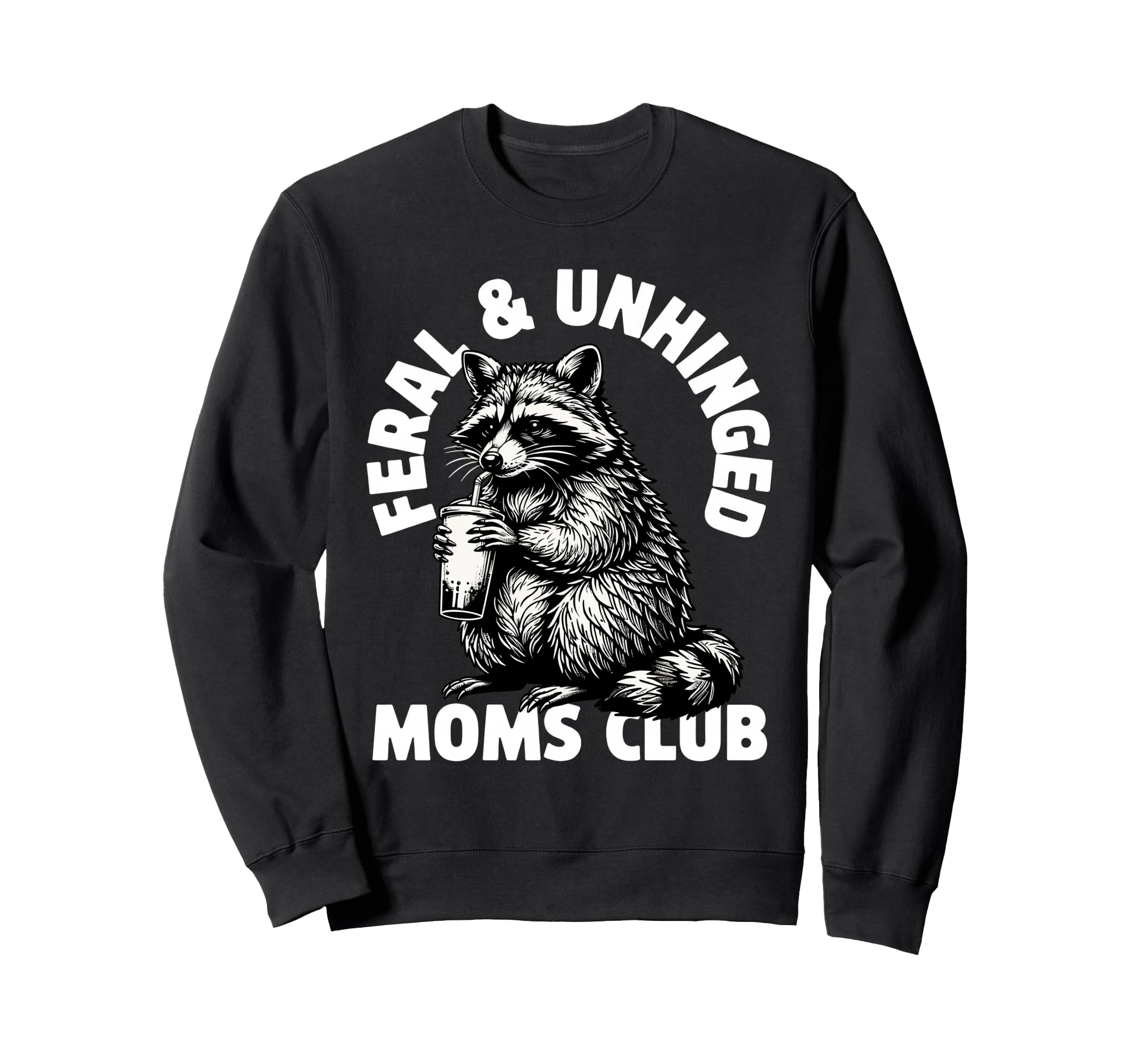 Feral Unhinged Moms Club Raccoon Mom Sweatshirt - Streetwear Style Unisex - T-Shirt, Sweatshirt, Hoodie