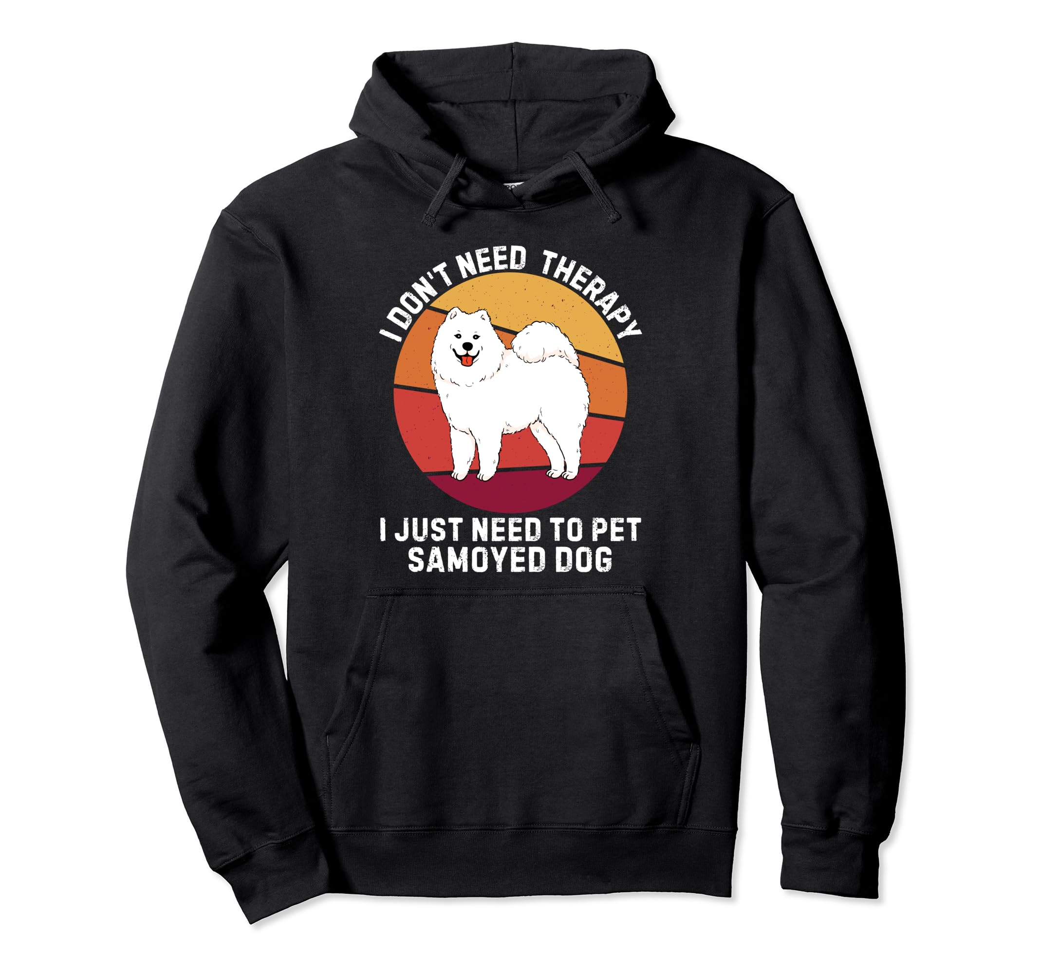 I Dont Need Therapy I Just Need To Pet Hoodie - Trendy Graphic for Adults - T-Shirt, Sweatshirt, Hoodie