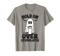 Hold Im Overstimulated Funny Halloween T-Shirt - Aesthetic Graphic Unisex - T-Shirt, Sweatshirt, Hoodie