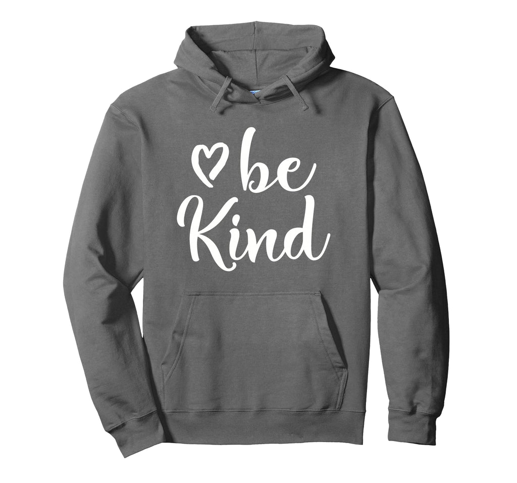 Inspirational Be Kind Positive Hoodie - Casual Everyday Wear for Adults - T-Shirt, Sweatshirt, Hoodie