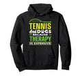 Tennis Player Dogs Therapy Is Expensive Hoodie - Novelty Apparel Unisex - T-Shirt, Sweatshirt, Hoodie