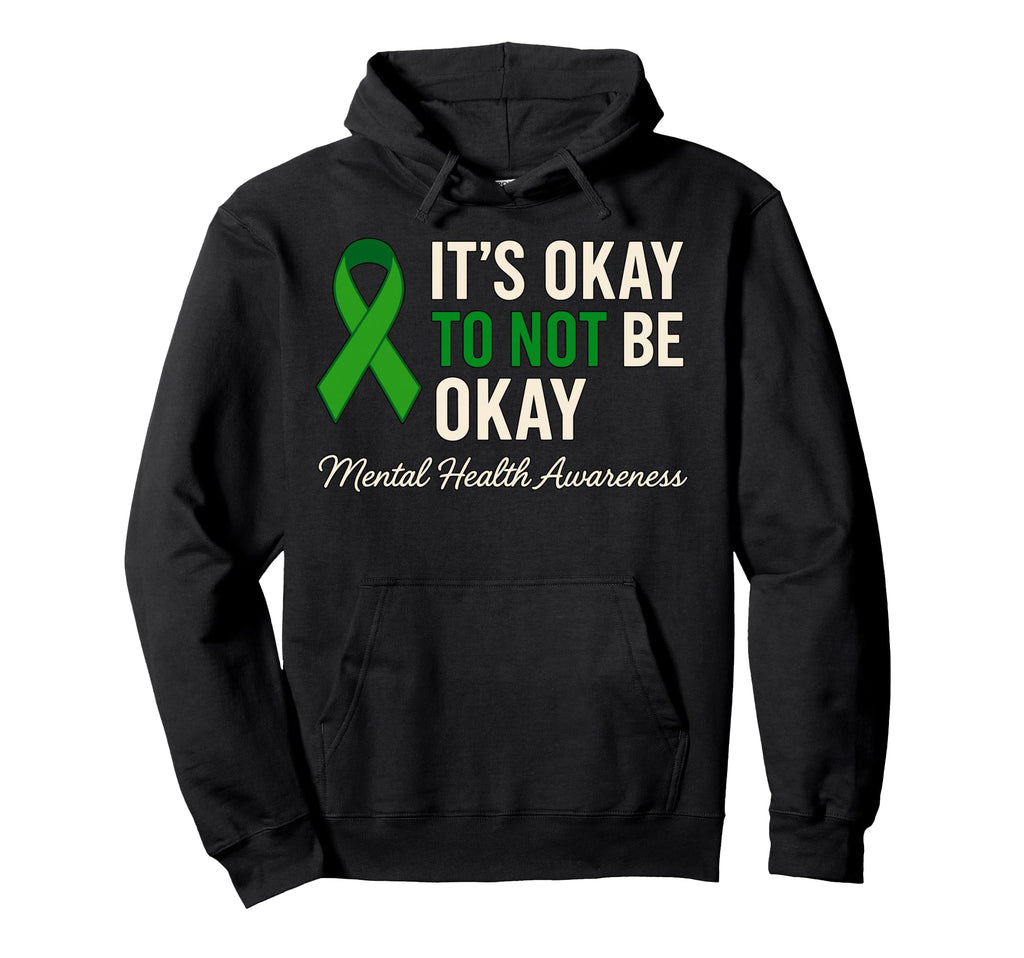 Its Okay To Not Be Okay Mental Health Hoodie - Trendy Graphic Unisex - T-Shirt, Sweatshirt, Hoodie