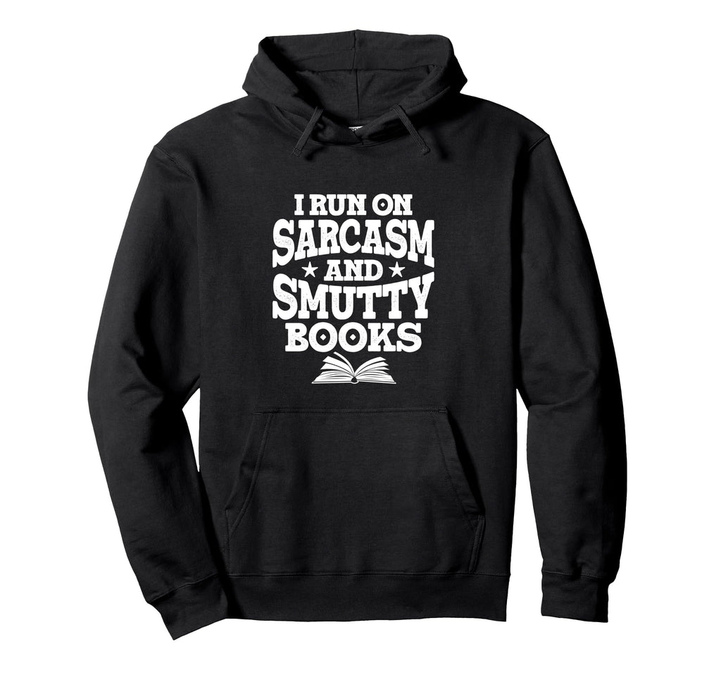 I Run Sarcasm And Smutty Books Hoodie - Fun Novelty Design for Adults - T-Shirt, Sweatshirt, Hoodie
