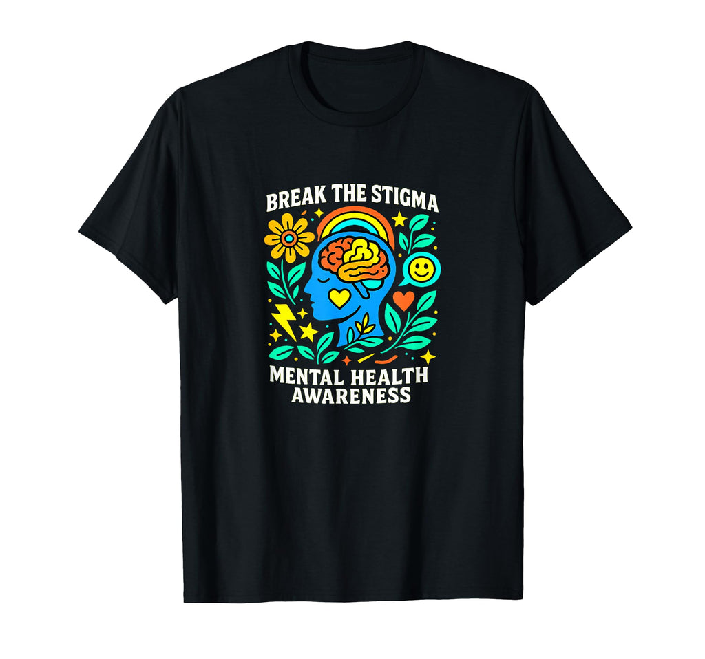 Break Stigma Mental Health Awareness T-Shirt - Streetwear Style Unisex - T-Shirt, Sweatshirt, Hoodie