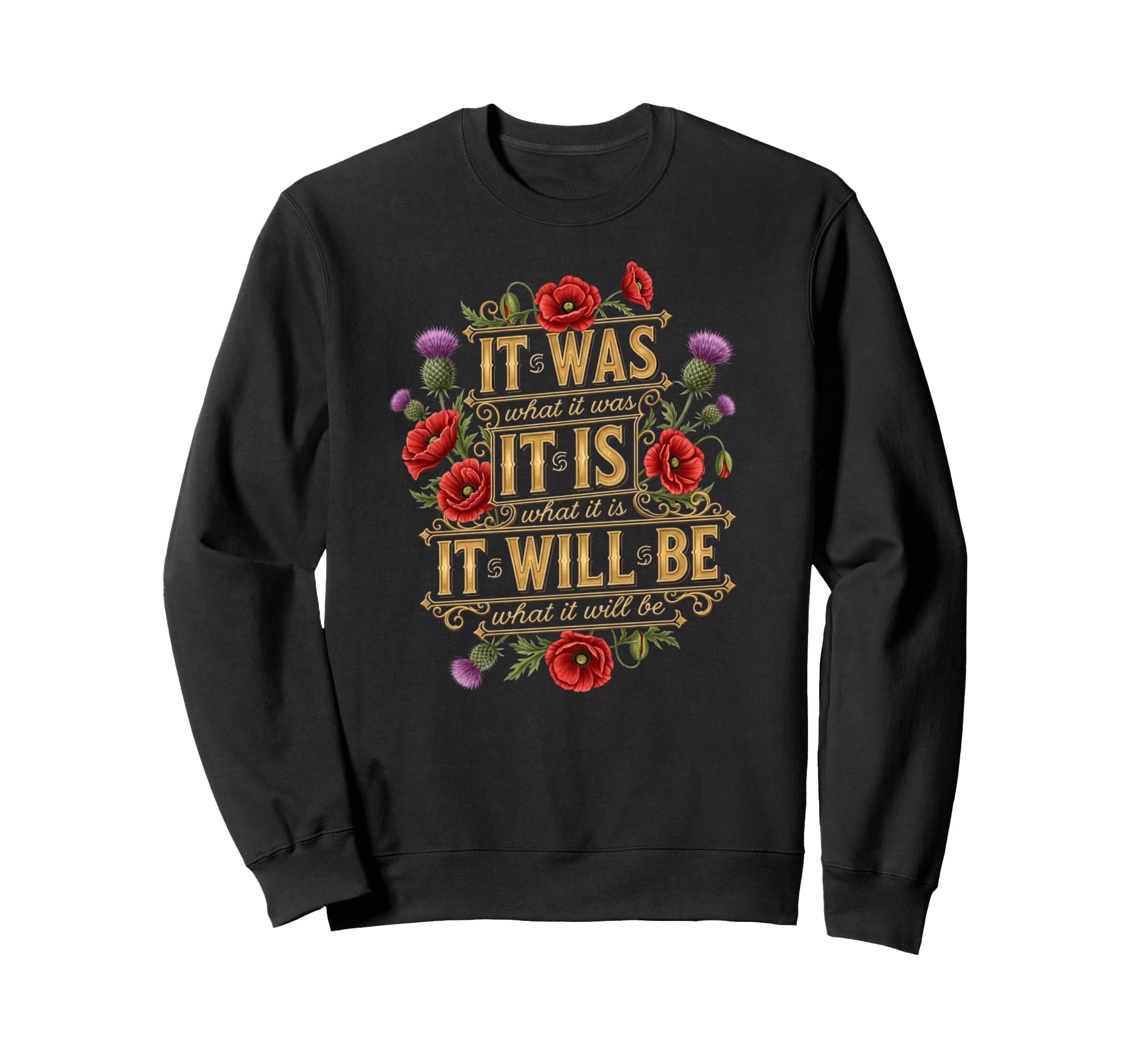 It Is What It Is Floral Sweatshirt - Aesthetic Graphic for Adults - T-Shirt, Sweatshirt, Hoodie