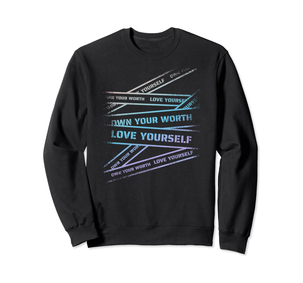 Own Your Worth Love Yourself Sweatshirt - Aesthetic Graphic for Adults - T-Shirt, Sweatshirt, Hoodie