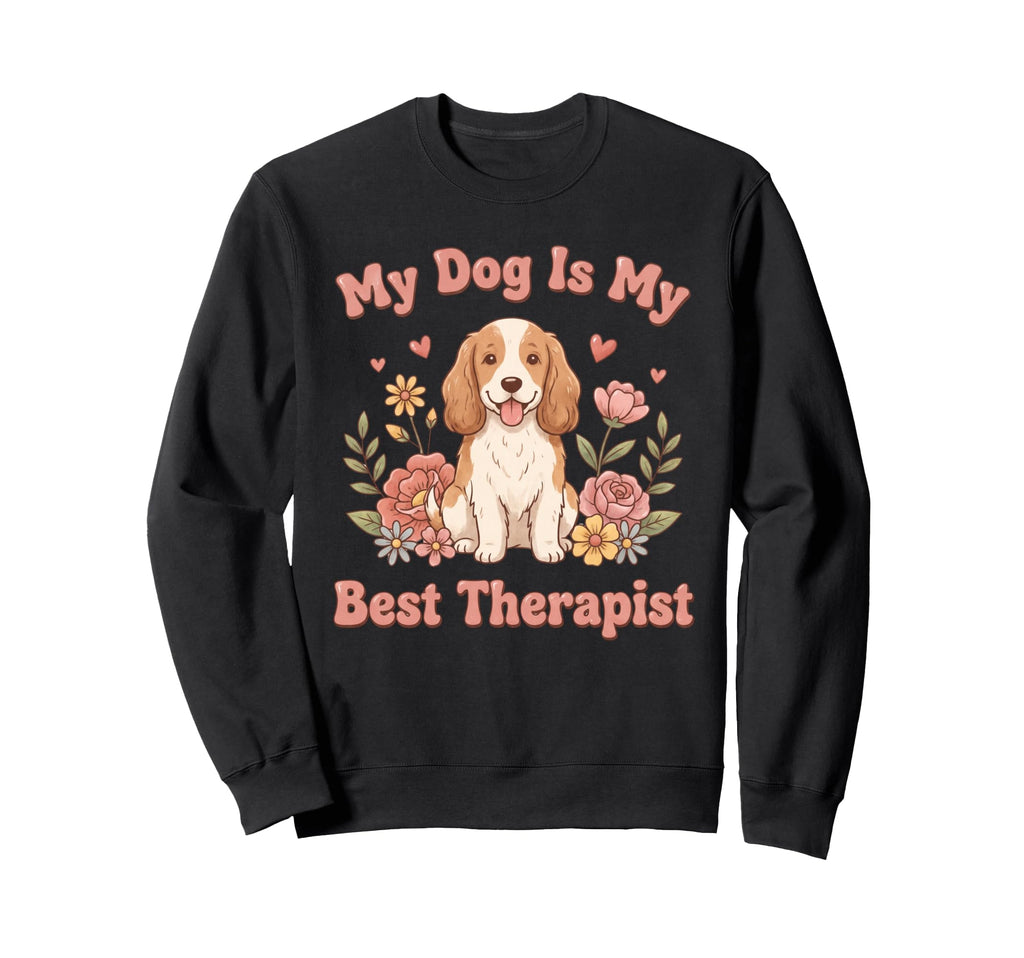 My Dog Is My Best Therapist Dog Sweatshirt - Unique Graphic for Adults - T-Shirt, Sweatshirt, Hoodie