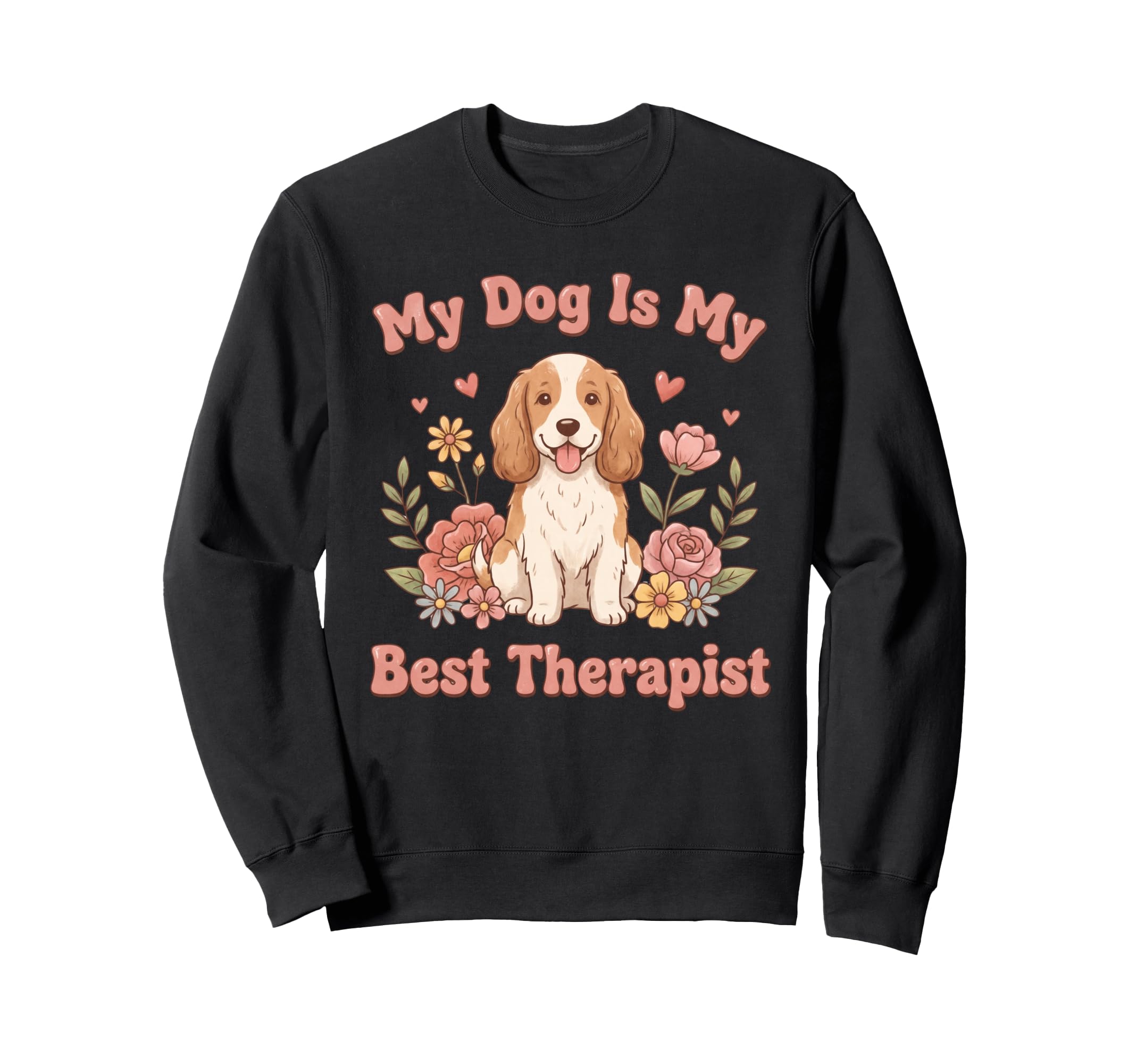 My Dog Is My Best Therapist Dog Sweatshirt - Unique Graphic for Adults - T-Shirt, Sweatshirt, Hoodie