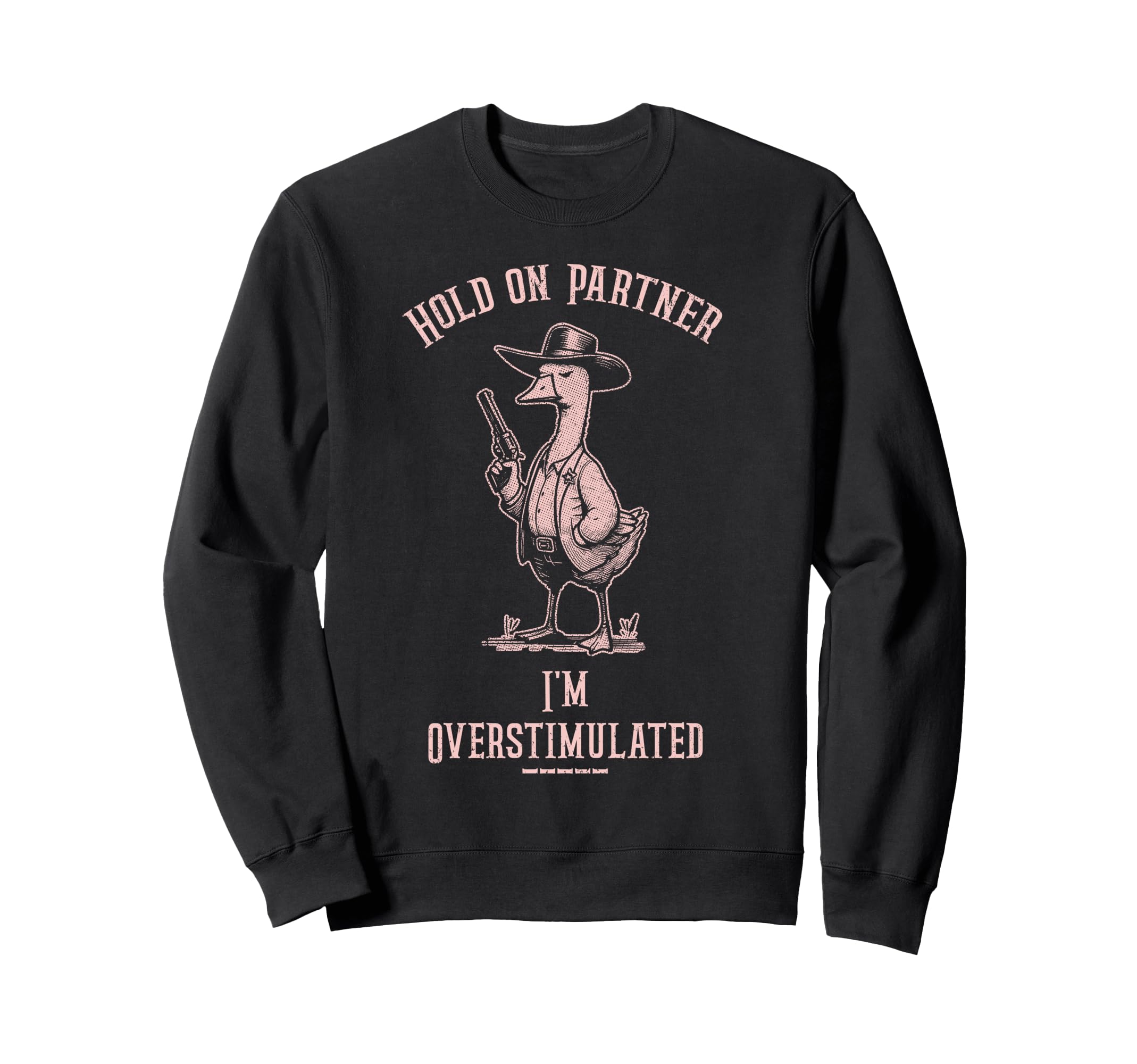 Hold Partner Im Overstimulated Funny Sweatshirt - Trendy Graphic Men Women - T-Shirt, Sweatshirt, Hoodie