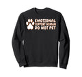 Emotional Support Human Do Not Sweatshirt - Fun Novelty Design Men Women - T-Shirt, Sweatshirt, Hoodie