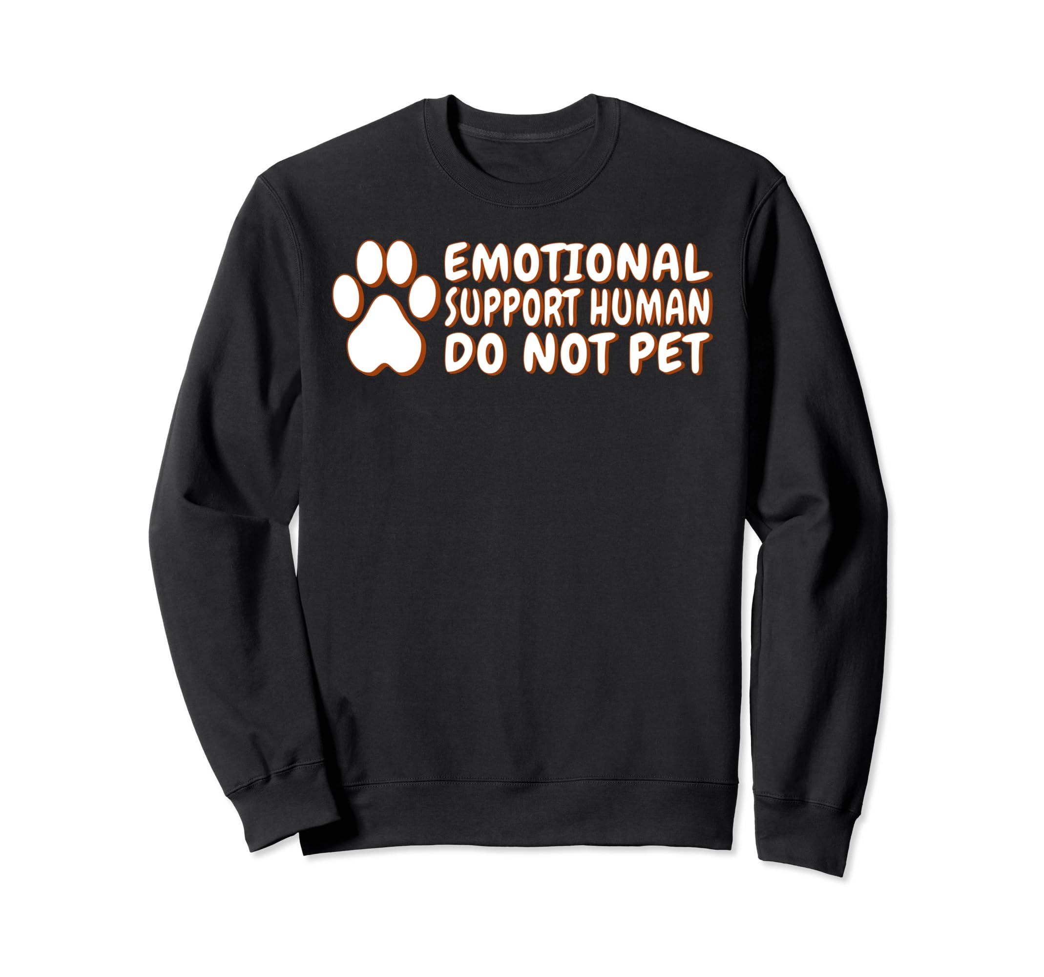 Emotional Support Human Do Not Sweatshirt - Fun Novelty Design Men Women - T-Shirt, Sweatshirt, Hoodie