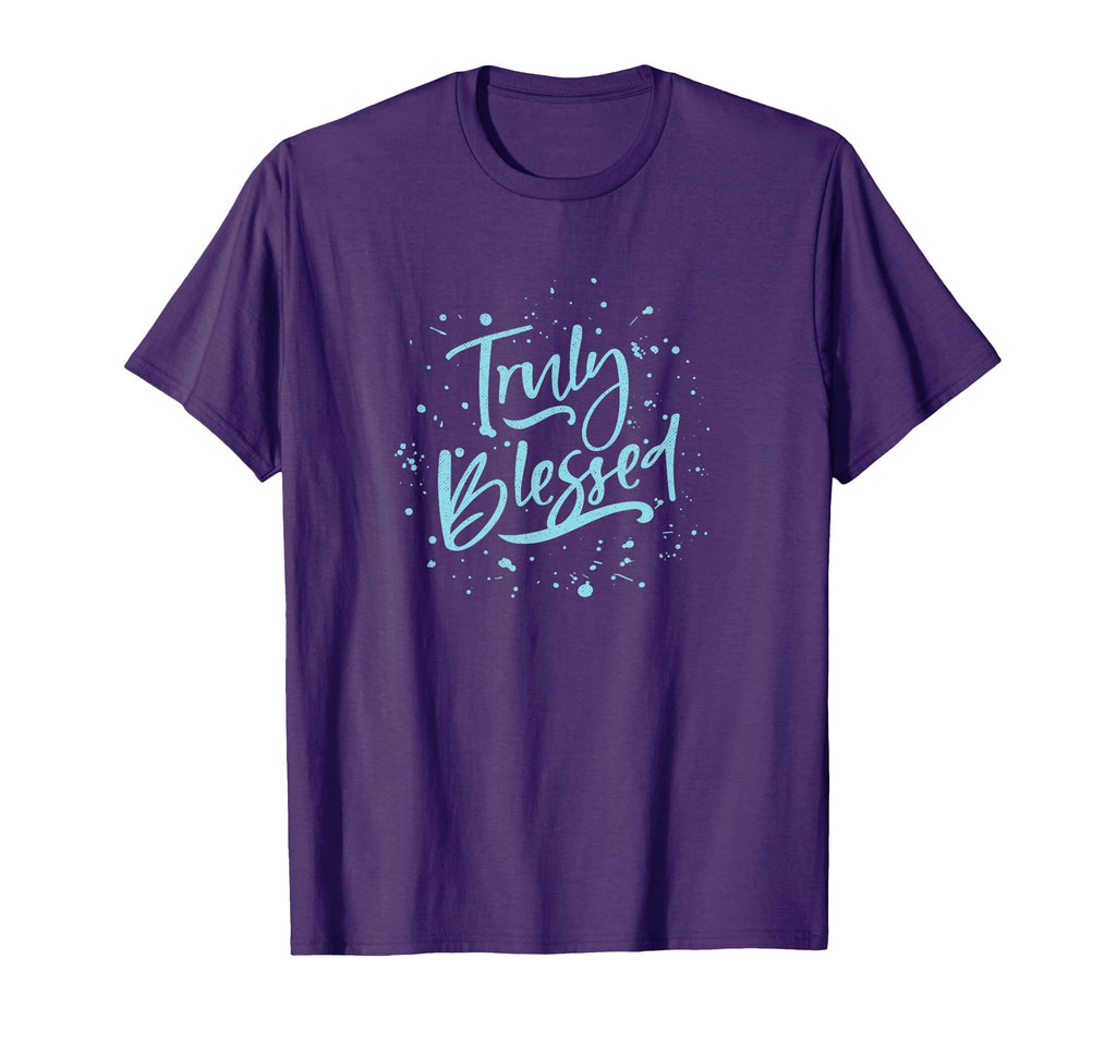 Gratitude T Shirts Truly Blessed Gift T-Shirt - Custom Art Print Men Women - T-Shirt, Sweatshirt, Hoodie