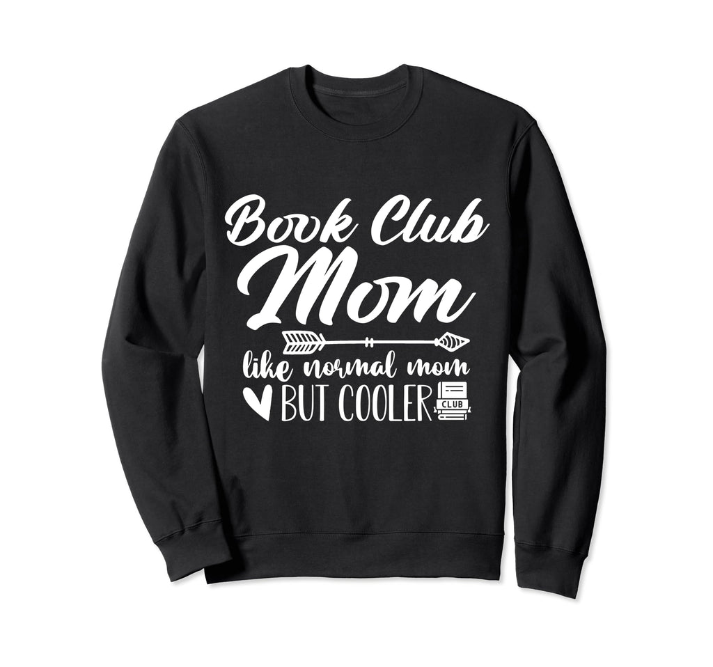 Book Club Mom Like Normal Mom But Cooler Sweatshirt - Graphic Print Unisex - T-Shirt, Sweatshirt, Hoodie