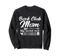 Book Club Mom Like Normal Mom But Cooler Sweatshirt - Graphic Print Unisex - T-Shirt, Sweatshirt, Hoodie