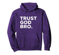 Trust God Bro Funny Christian Faith Hoodie - Novelty Apparel for Adults - T-Shirt, Sweatshirt, Hoodie