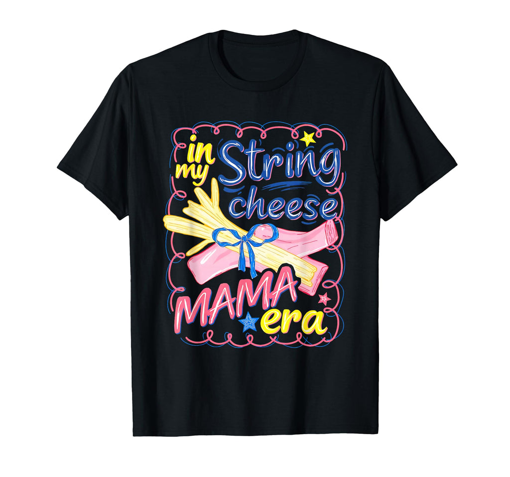 My String Cheese Mama Era Mothers T-Shirt - Aesthetic Graphic for Adults - T-Shirt, Sweatshirt, Hoodie