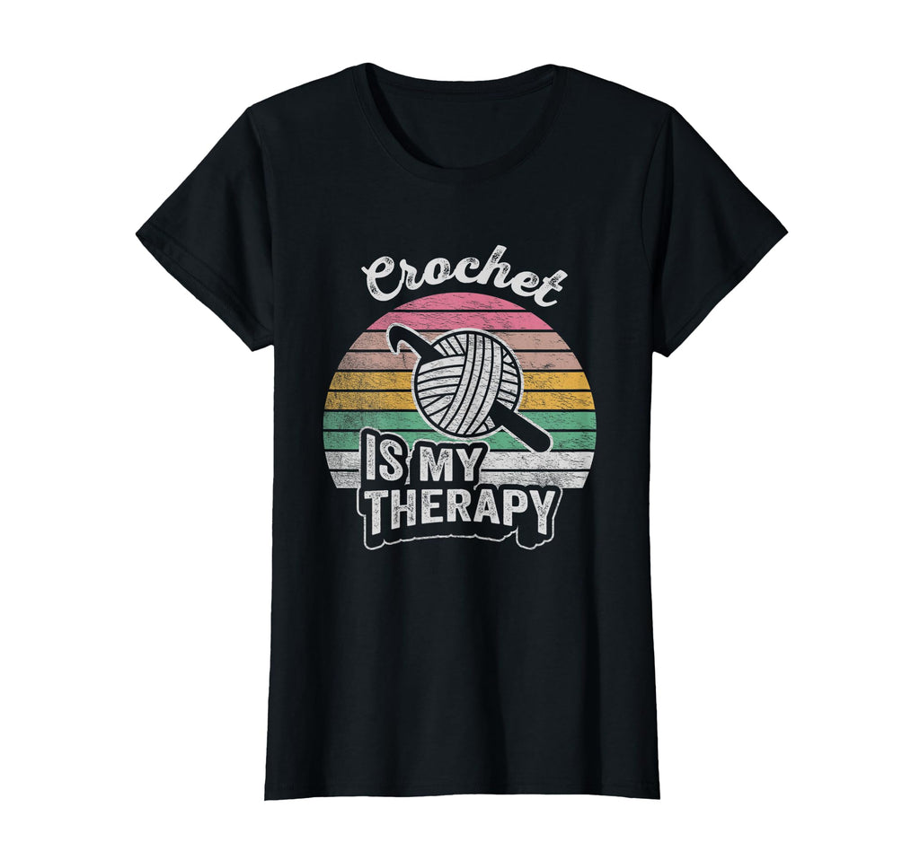 Crochet Is My Therapy Funny Crochet T-Shirt - Casual Everyday Wear Unisex - T-Shirt, Sweatshirt, Hoodie
