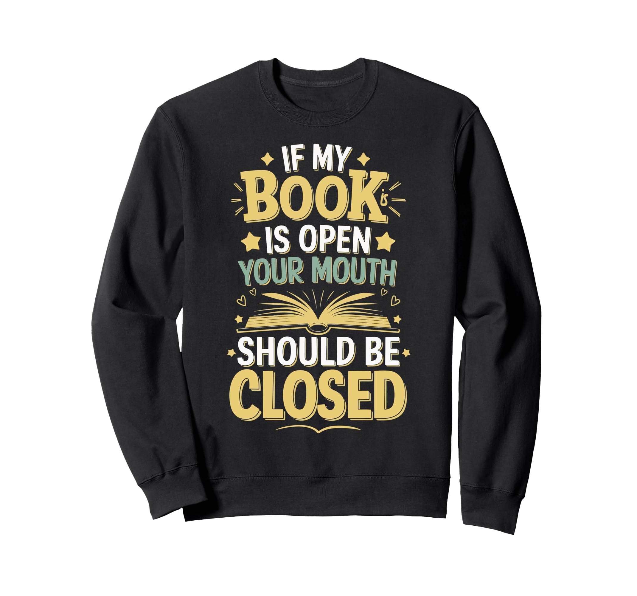If My Book Is Open Your Mouth Should Sweatshirt - Minimalist Print Unisex - T-Shirt, Sweatshirt, Hoodie