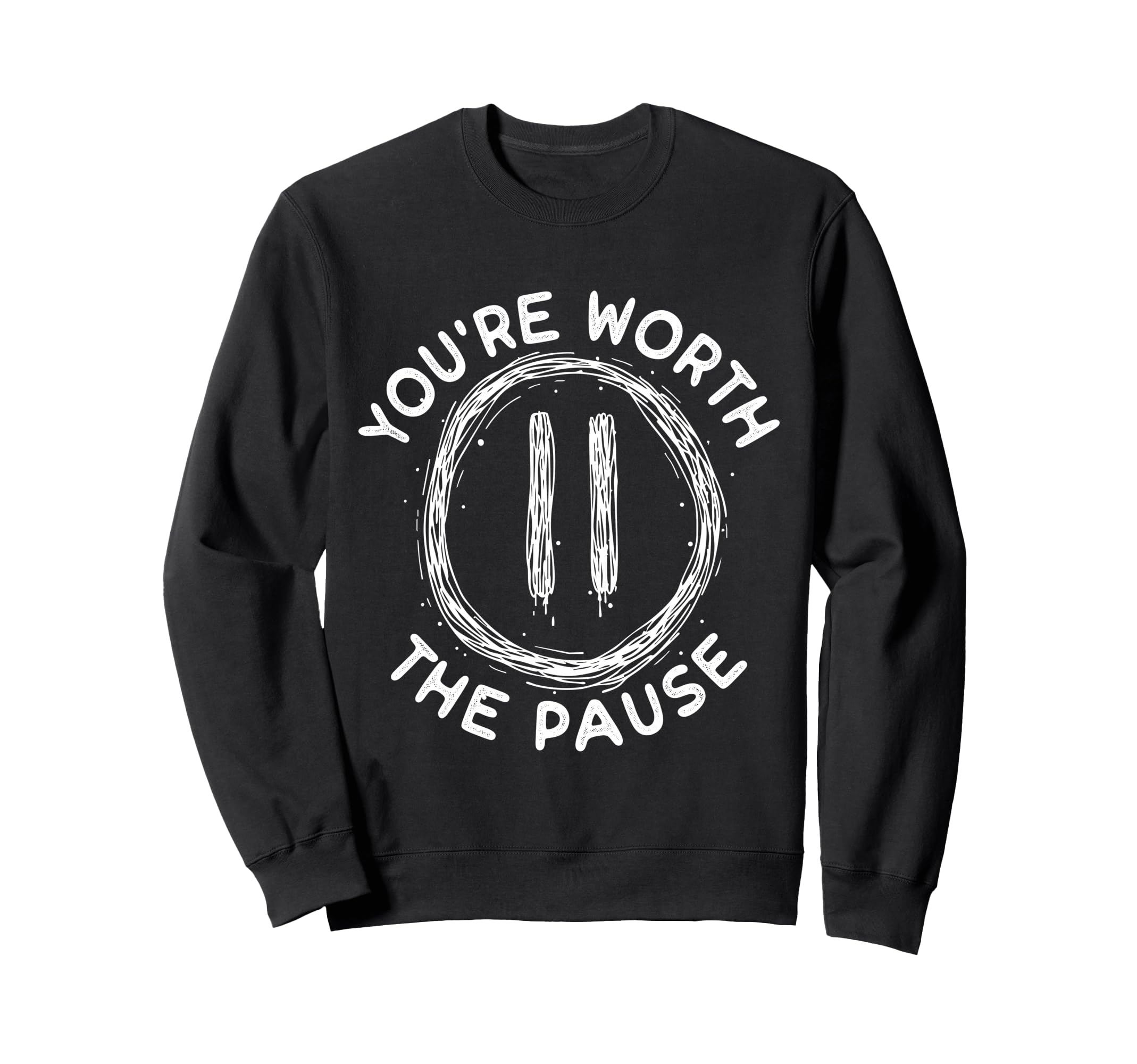 Youre Worth Pause Mental Health Sweatshirt - Novelty Apparel Men Women - T-Shirt, Sweatshirt, Hoodie