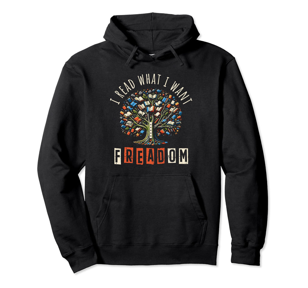 I Read What I Want Freadom Book Hoodie - Fun Novelty Design for Adults - T-Shirt, Sweatshirt, Hoodie