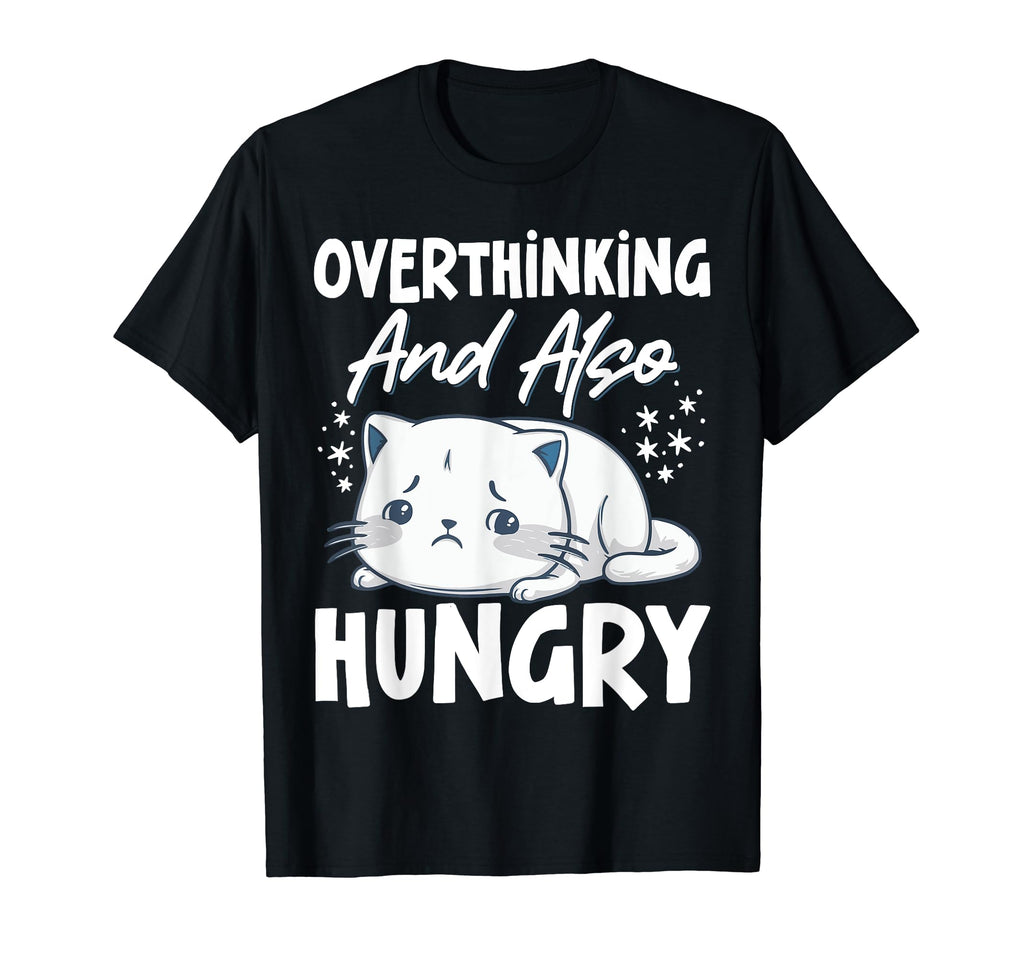 Hungry Overthinker Food Anxiety T-Shirt - Fun Novelty Design Unisex - T-Shirt, Sweatshirt, Hoodie