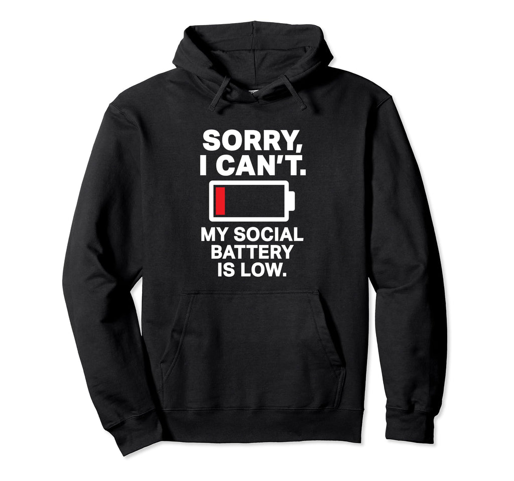 Sorry I Cant My Social Battery Is Low Hoodie - Minimalist Print for Adults - T-Shirt, Sweatshirt, Hoodie