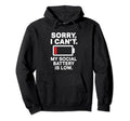 Sorry I Cant My Social Battery Is Low Hoodie - Minimalist Print for Adults - T-Shirt, Sweatshirt, Hoodie