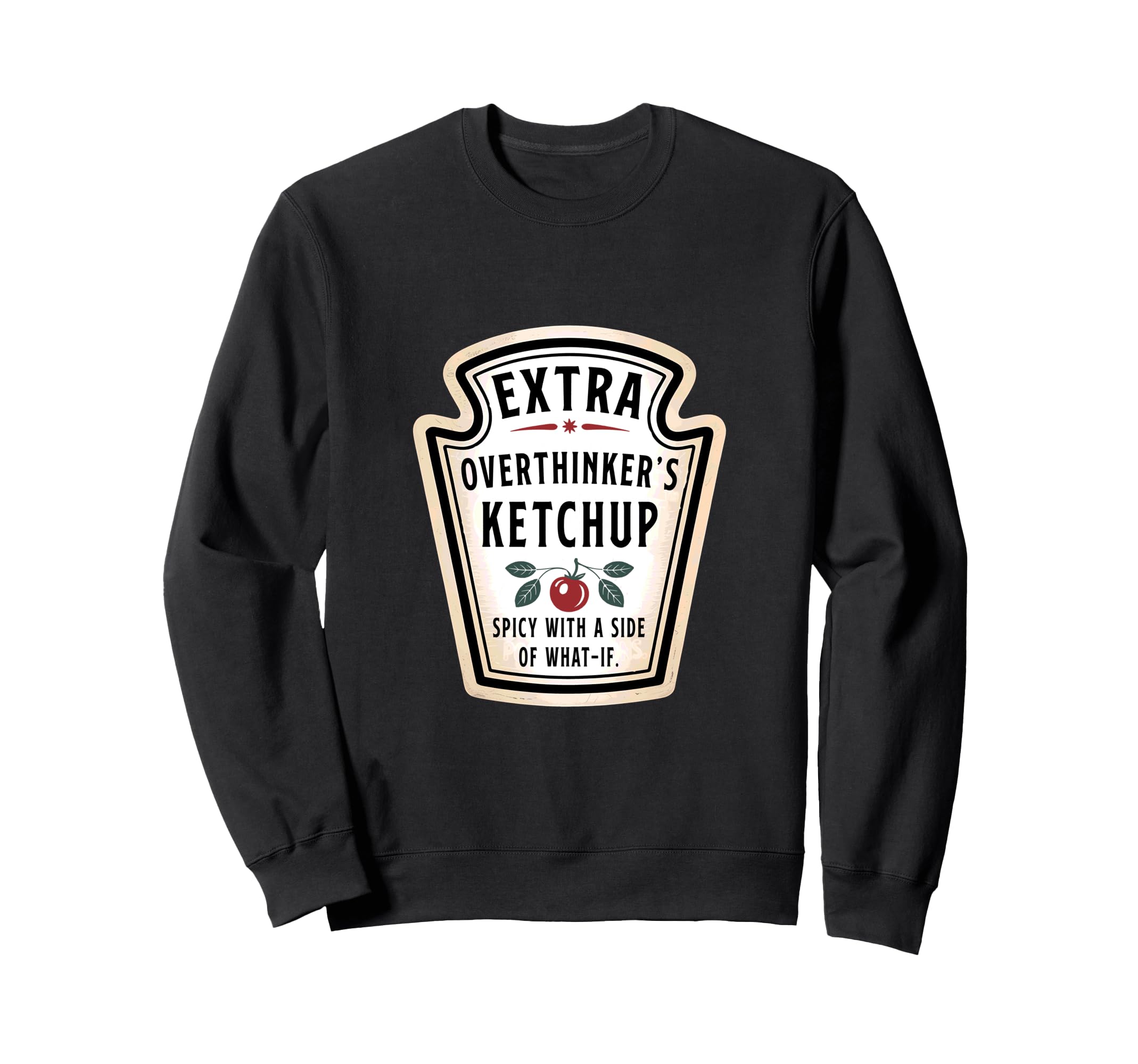 Overthinkers Procrastinator Adhd Ketchup Sweatshirt - Unique Graphic Unisex - T-Shirt, Sweatshirt, Hoodie