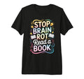 Stop Brain Rot Read Book Bookworm T-Shirt - Custom Art Print Men Women - T-Shirt, Sweatshirt, Hoodie