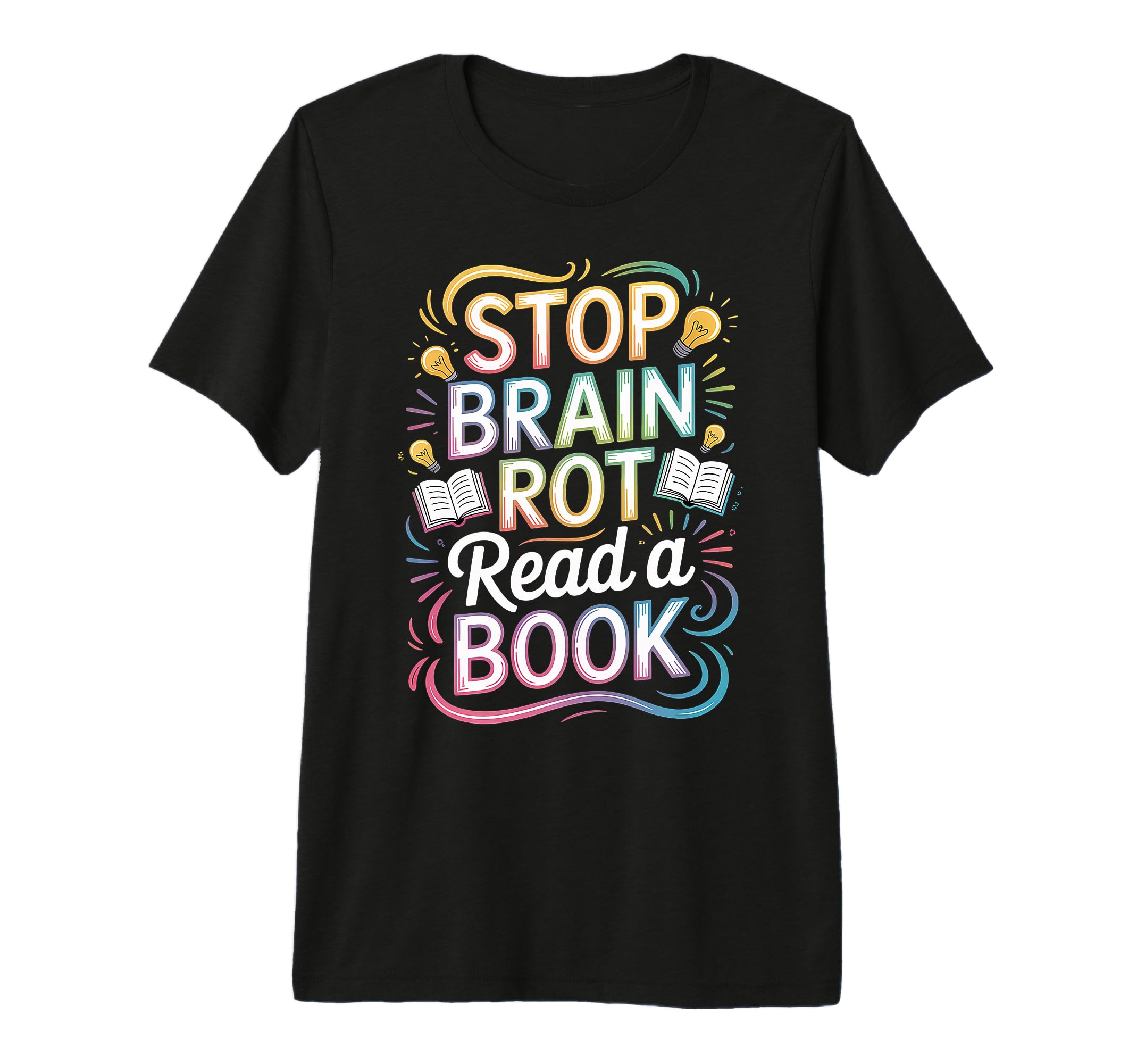 Stop Brain Rot Read Book Bookworm T-Shirt - Custom Art Print Men Women - T-Shirt, Sweatshirt, Hoodie