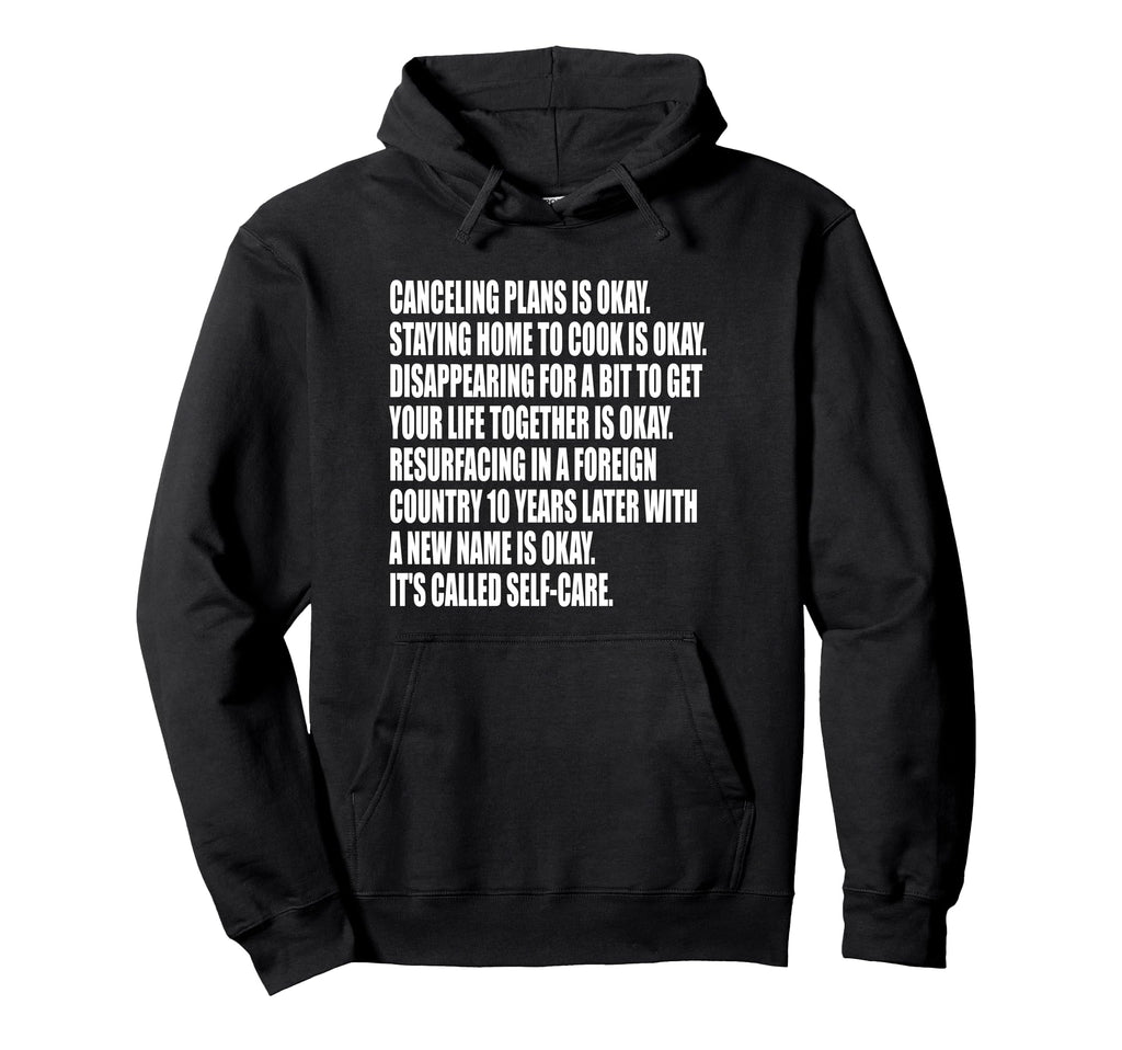 Funny Self Care Sarcastic Meme Silly Hoodie - Fun Novelty Design Men Women - T-Shirt, Sweatshirt, Hoodie