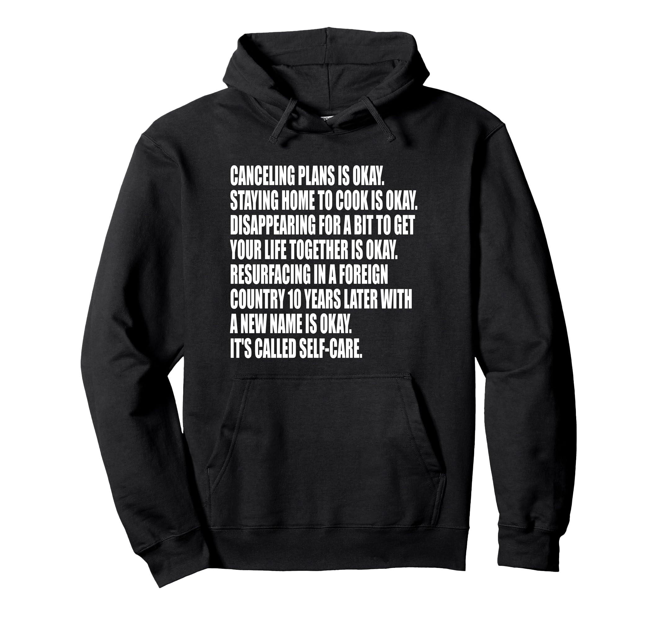 Funny Self Care Sarcastic Meme Silly Hoodie - Fun Novelty Design Men Women - T-Shirt, Sweatshirt, Hoodie