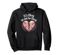 Its Okay To Not Be Okay Mental Health Support Hoodie - Graphic Print Unisex - T-Shirt, Sweatshirt, Hoodie